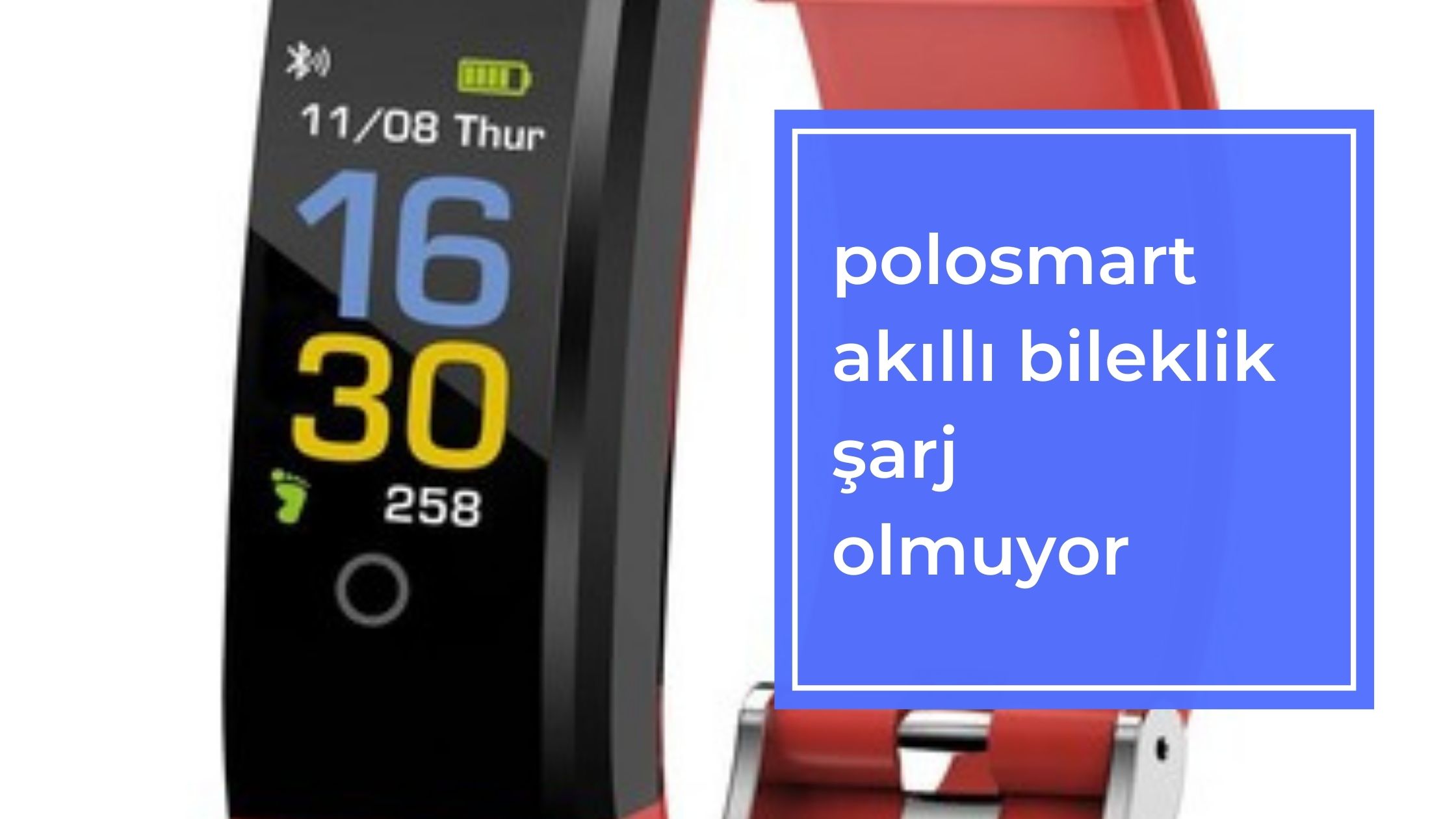 Polosmart Akıllı Bileklik Şarj Olmuyor