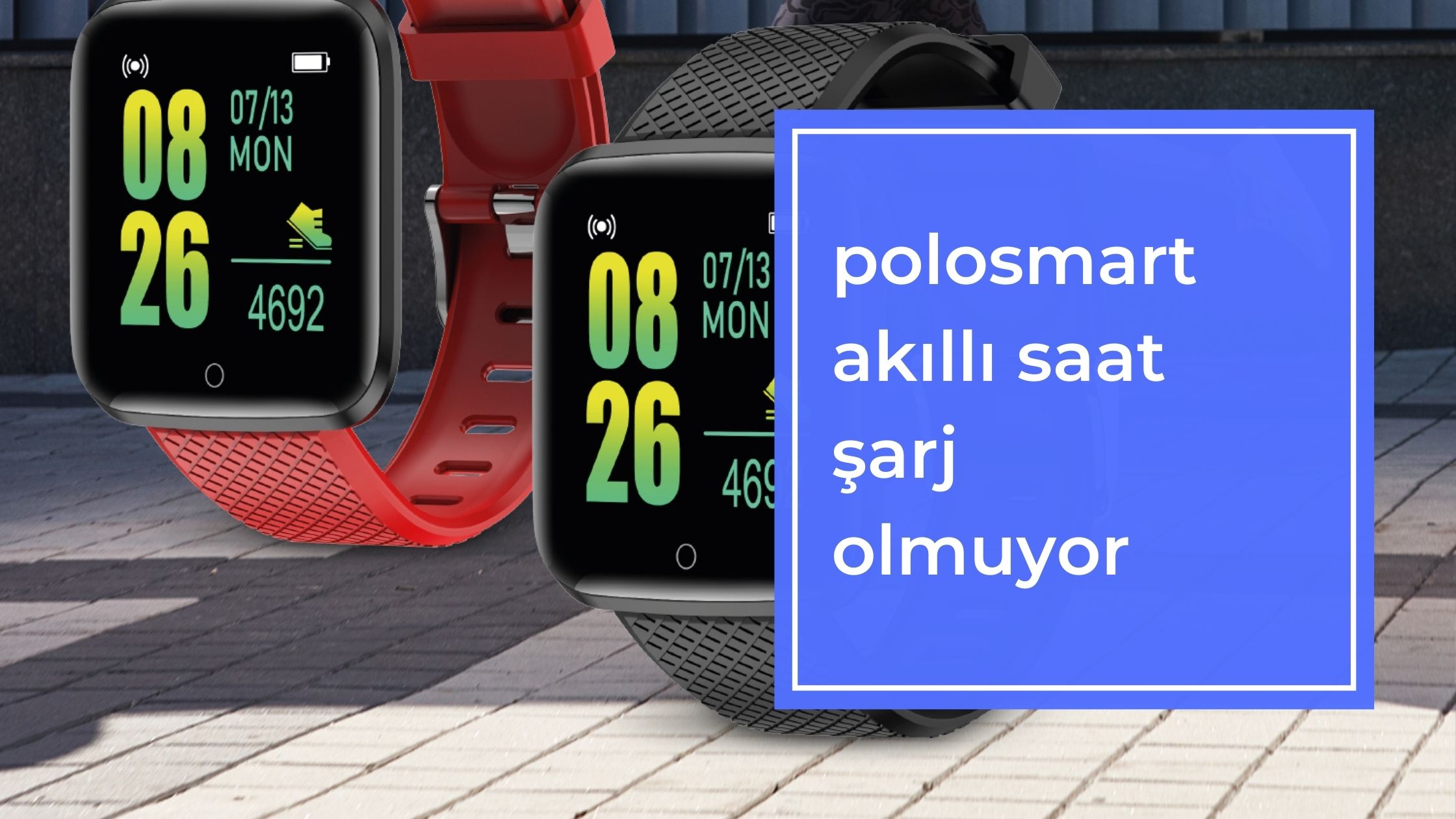 Polosmart Akıllı Saat Şarj Olmuyor
