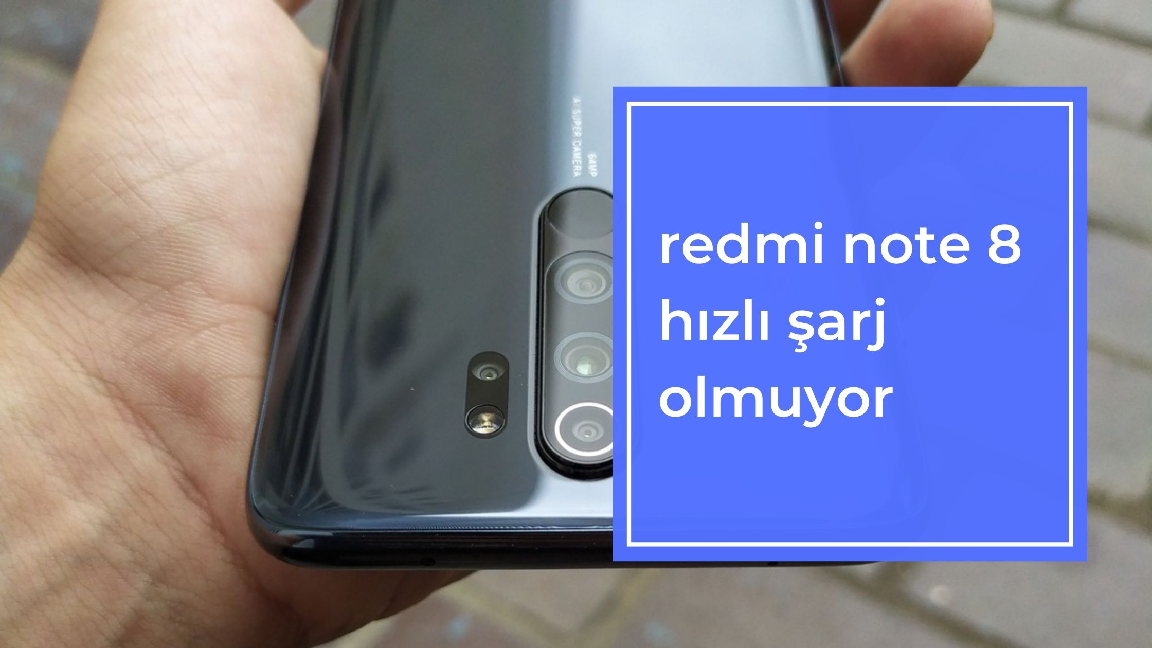 Redmi Note 8 Hızlı Şarj Olmuyor