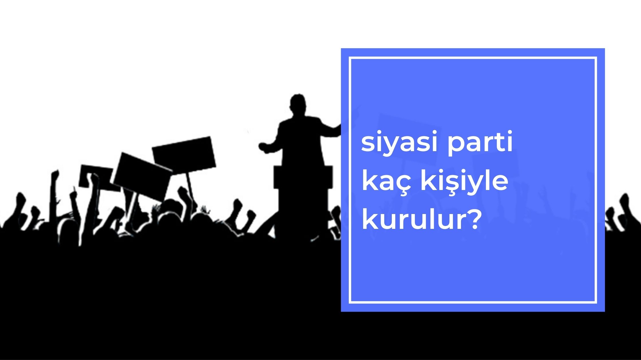 Siyasi Parti Kaç Kişiyle Kurulur?