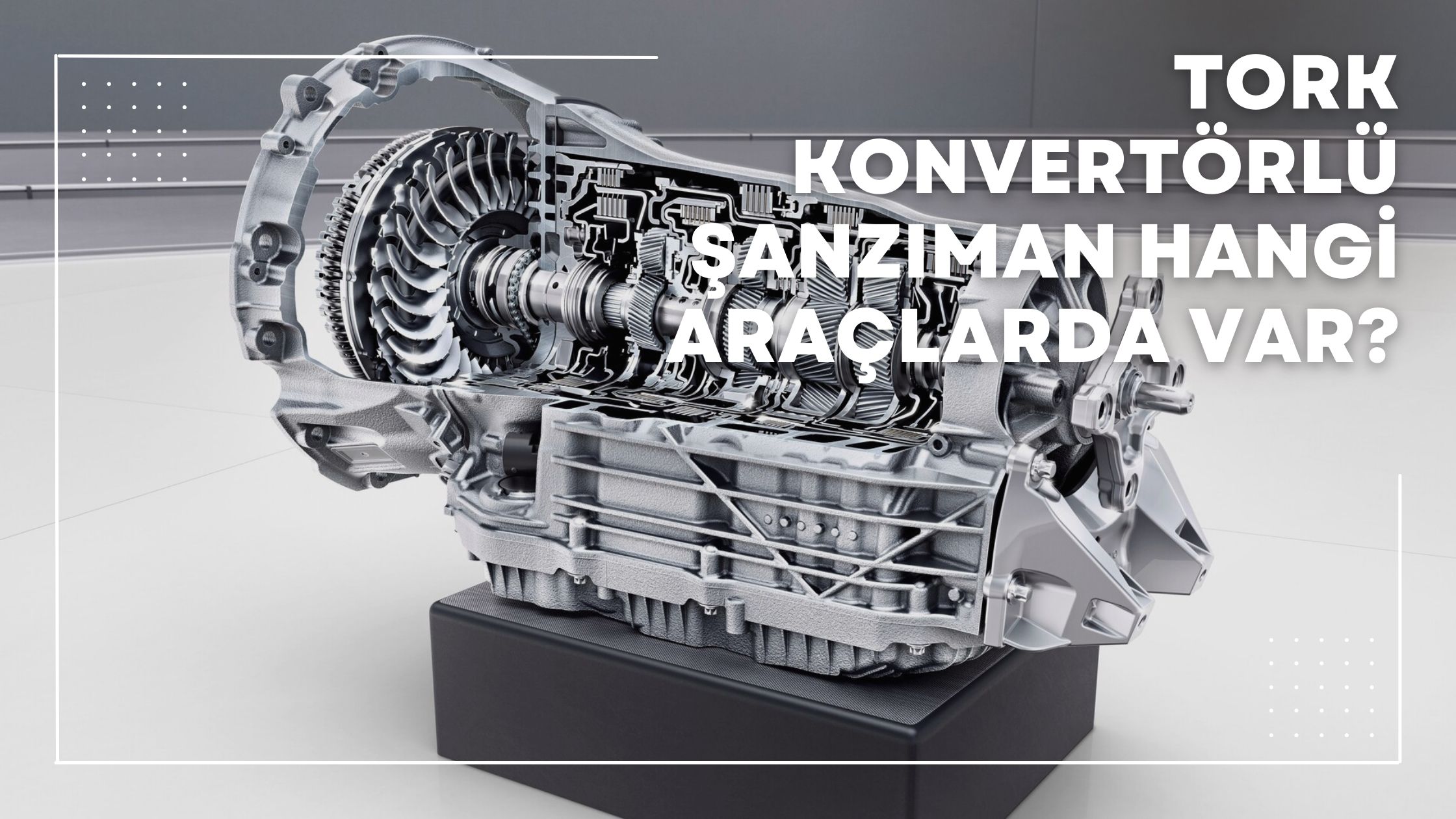 Tork Konvertörlü Şanzıman Hangi Araçlarda Var?