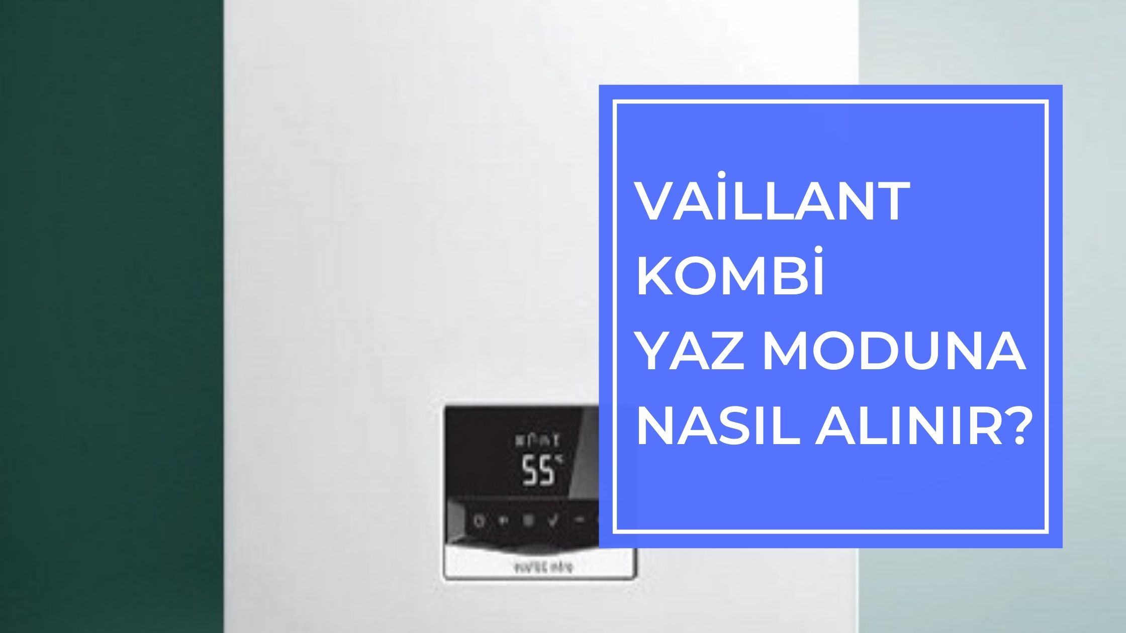 vaillant kombi yaz moduna nasıl alınır