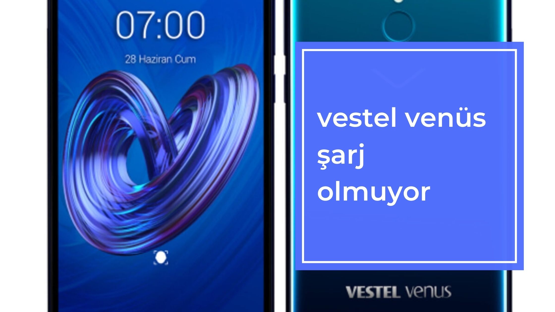Vestel Venüs Şarj Olmuyor