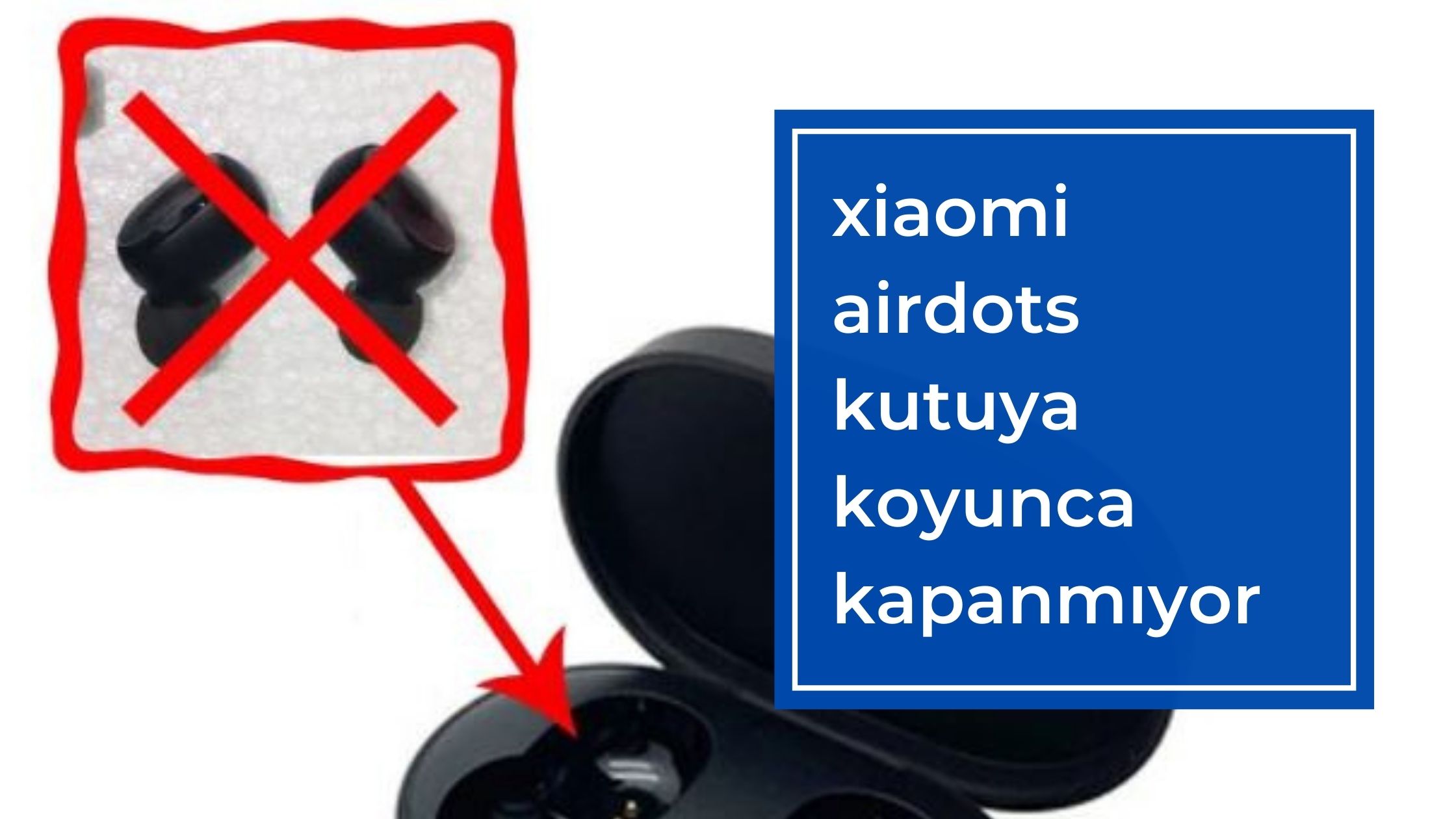 Xiaomi Airdots Kutuya Koyunca Kapanmıyor