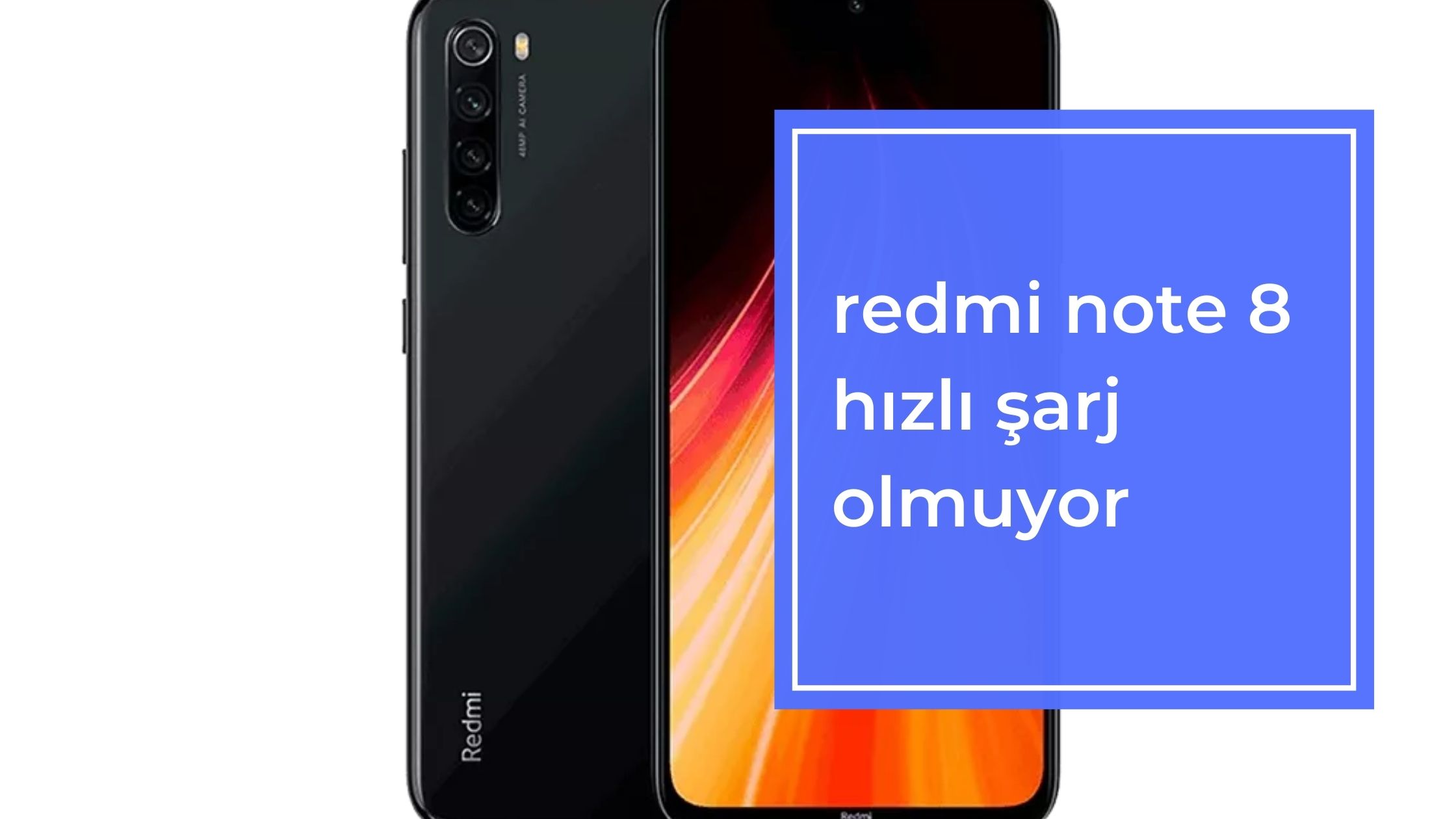 Xiaomi Redmi Note 8 Şarj Olmuyor