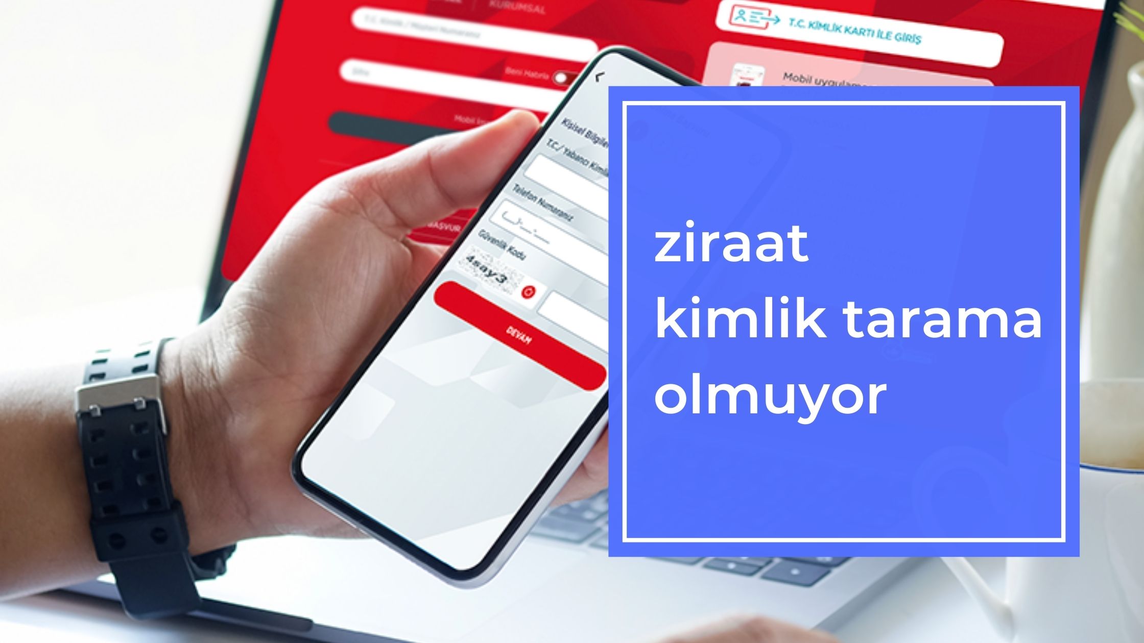 Ziraat Kimlik Tarama Olmuyor
