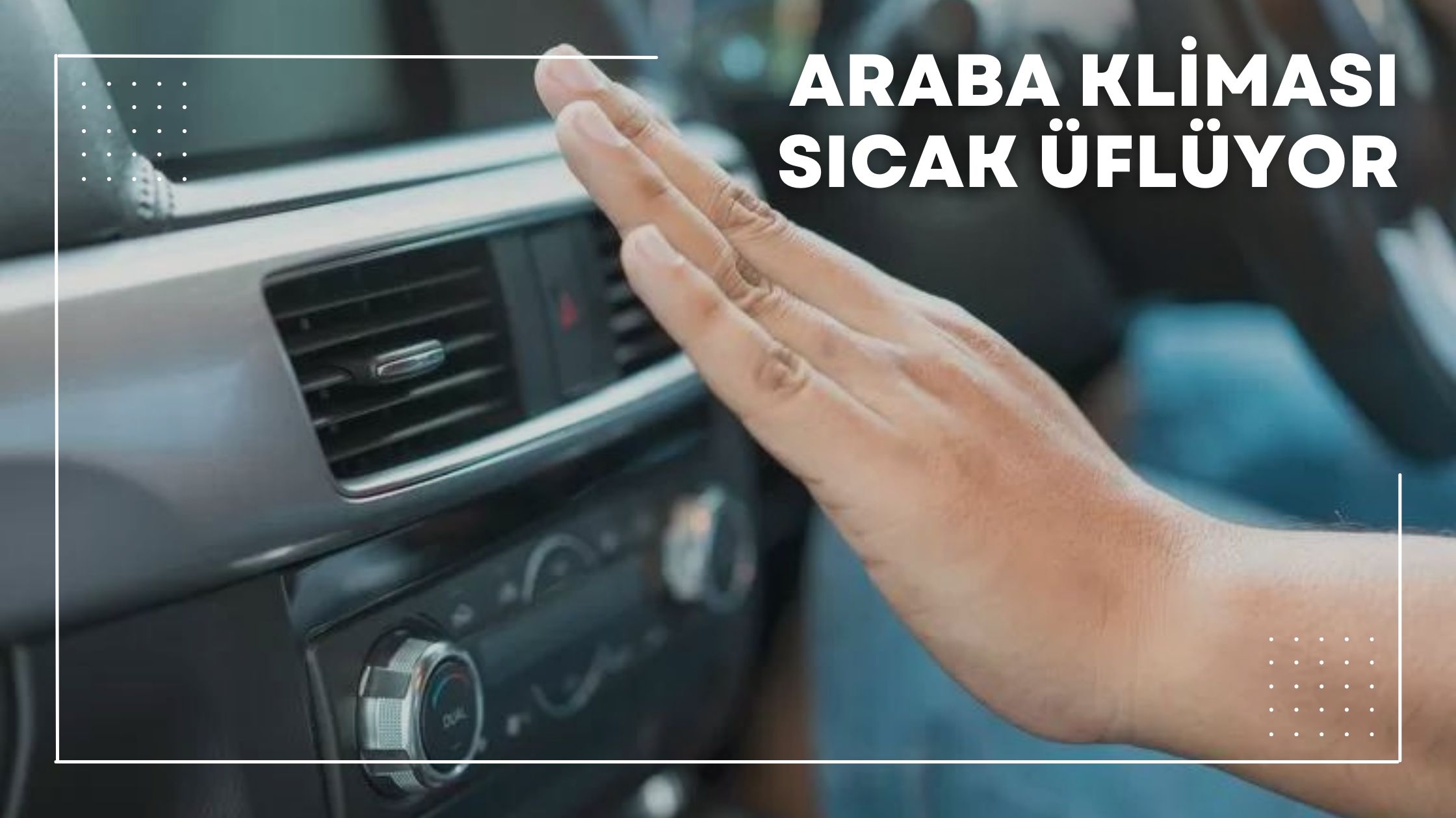 Araba Kliması Sıcak Üflüyor