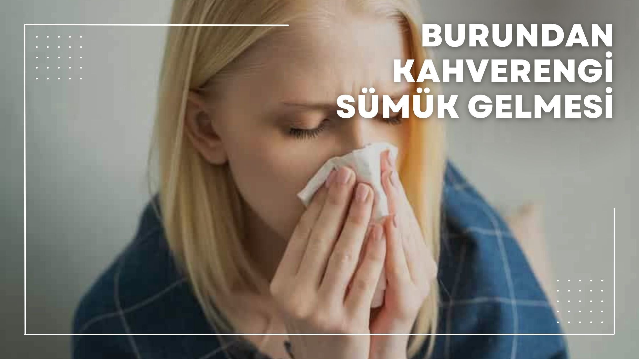 Burundan Kahverengi Sümük Gelmesi