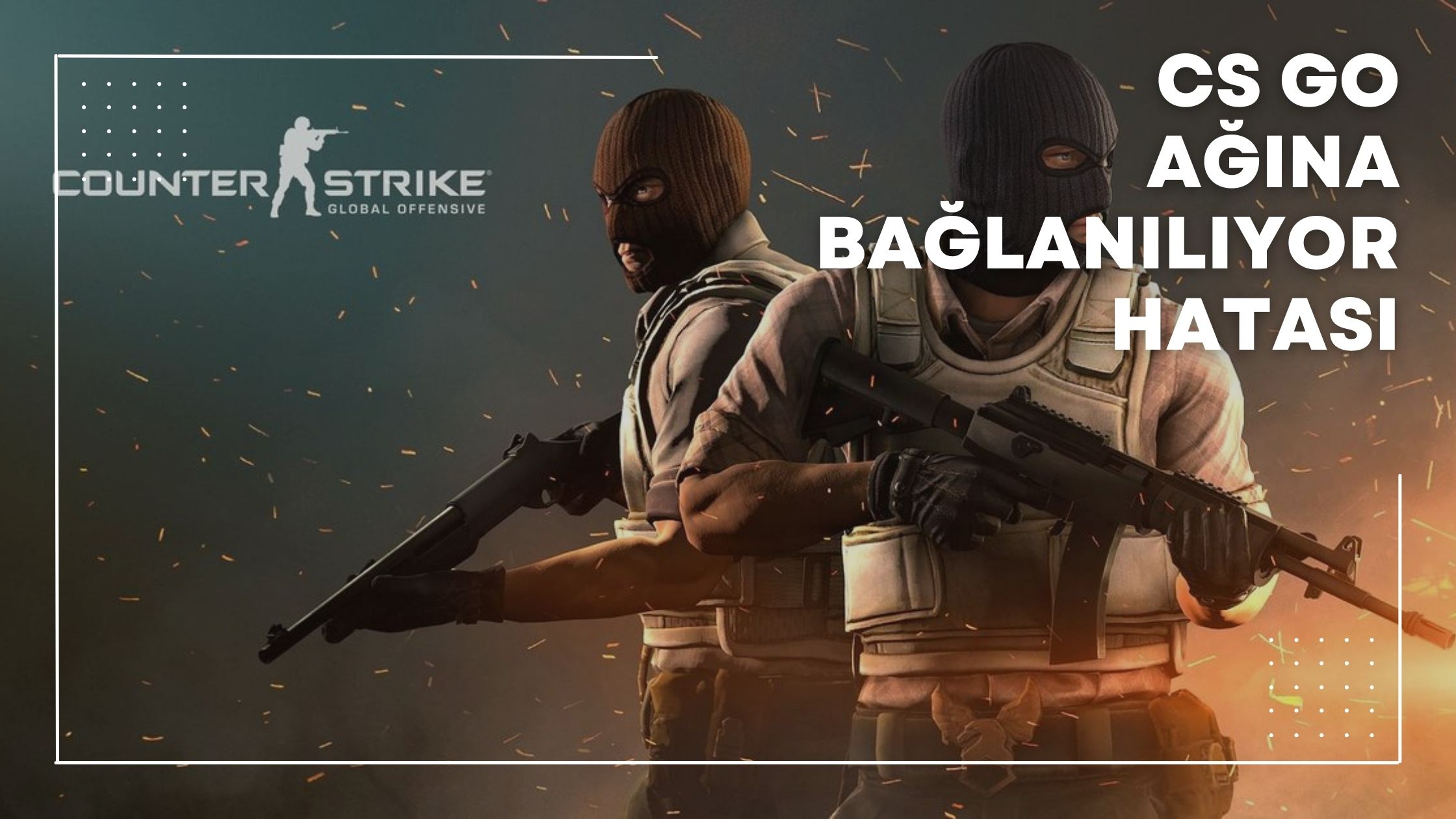 Cs Go Ağına Bağlanılıyor Hatası