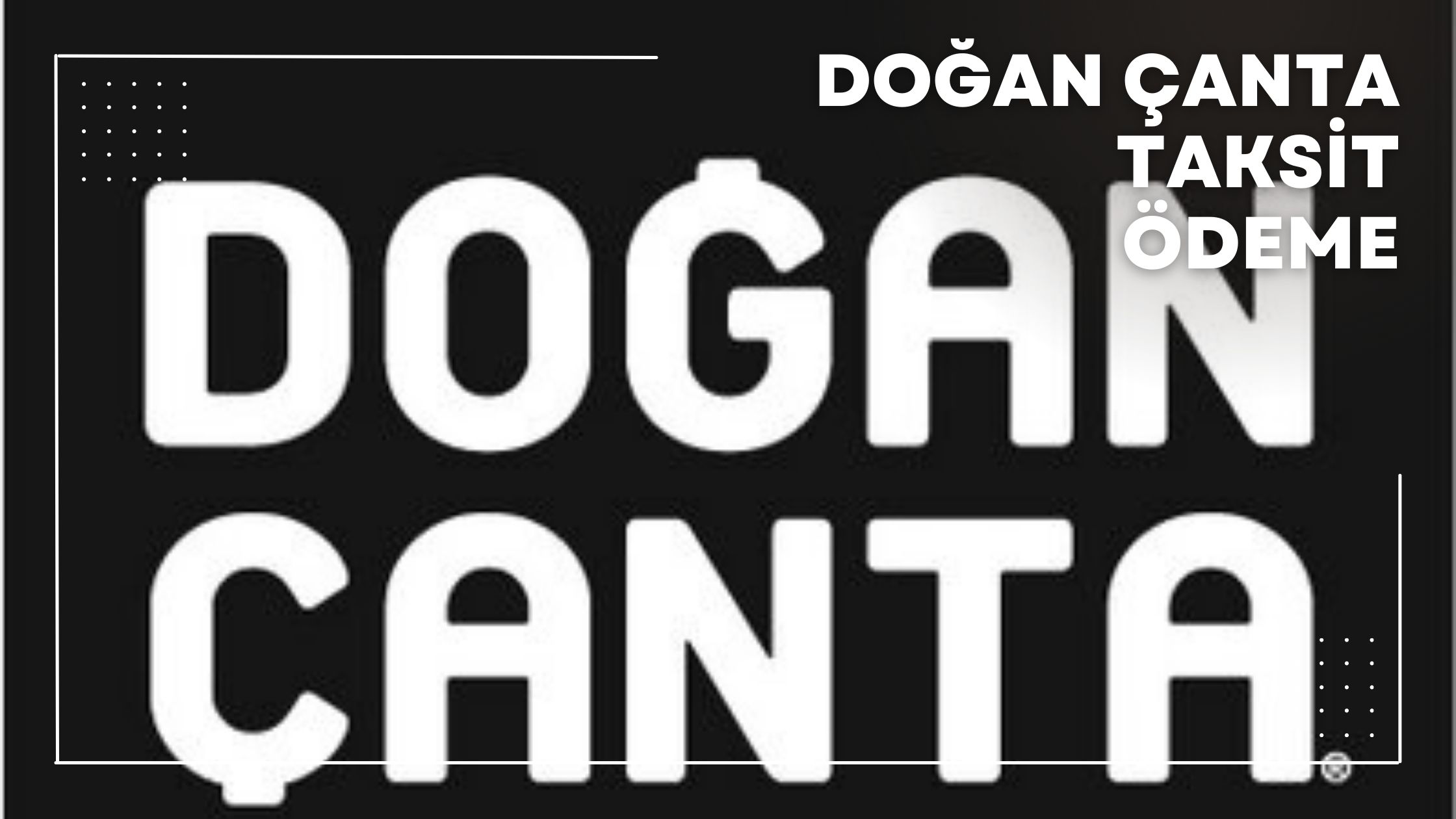 Doğan Çanta Taksit Ödeme