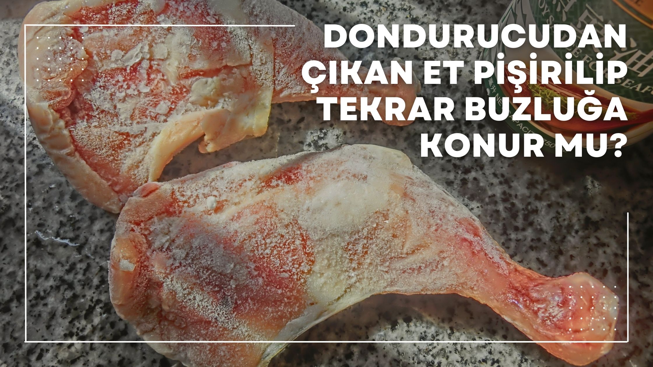 Dondurucudan Çıkan Et Pişirilip Tekrar Buzluğa Konur Mu?