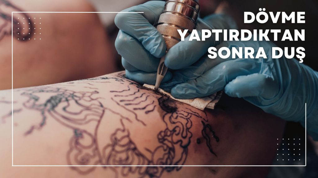 Dövme Yaptırdıktan Sonra Duş