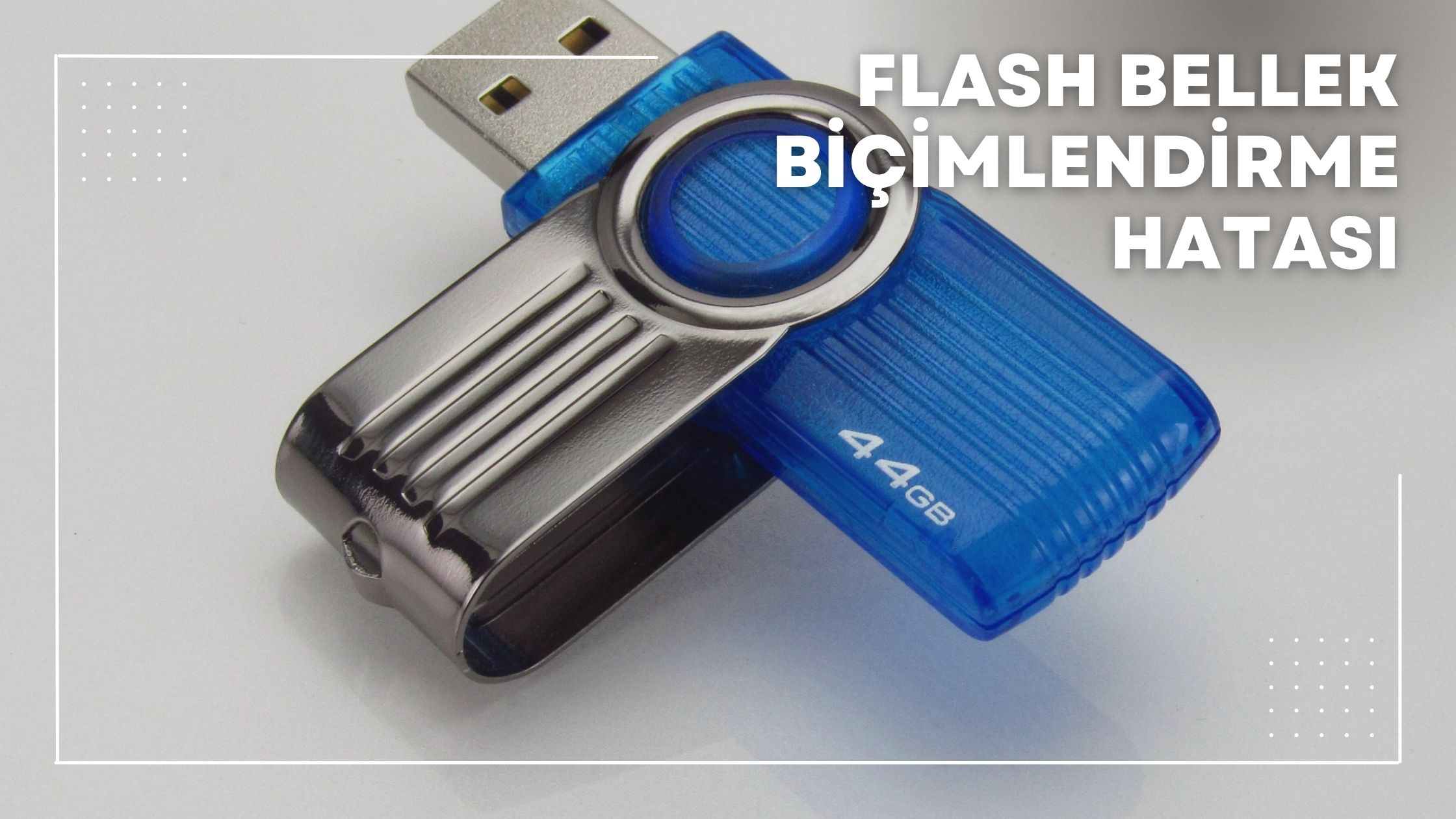 Flash Bellek Biçimlendirme Hatası