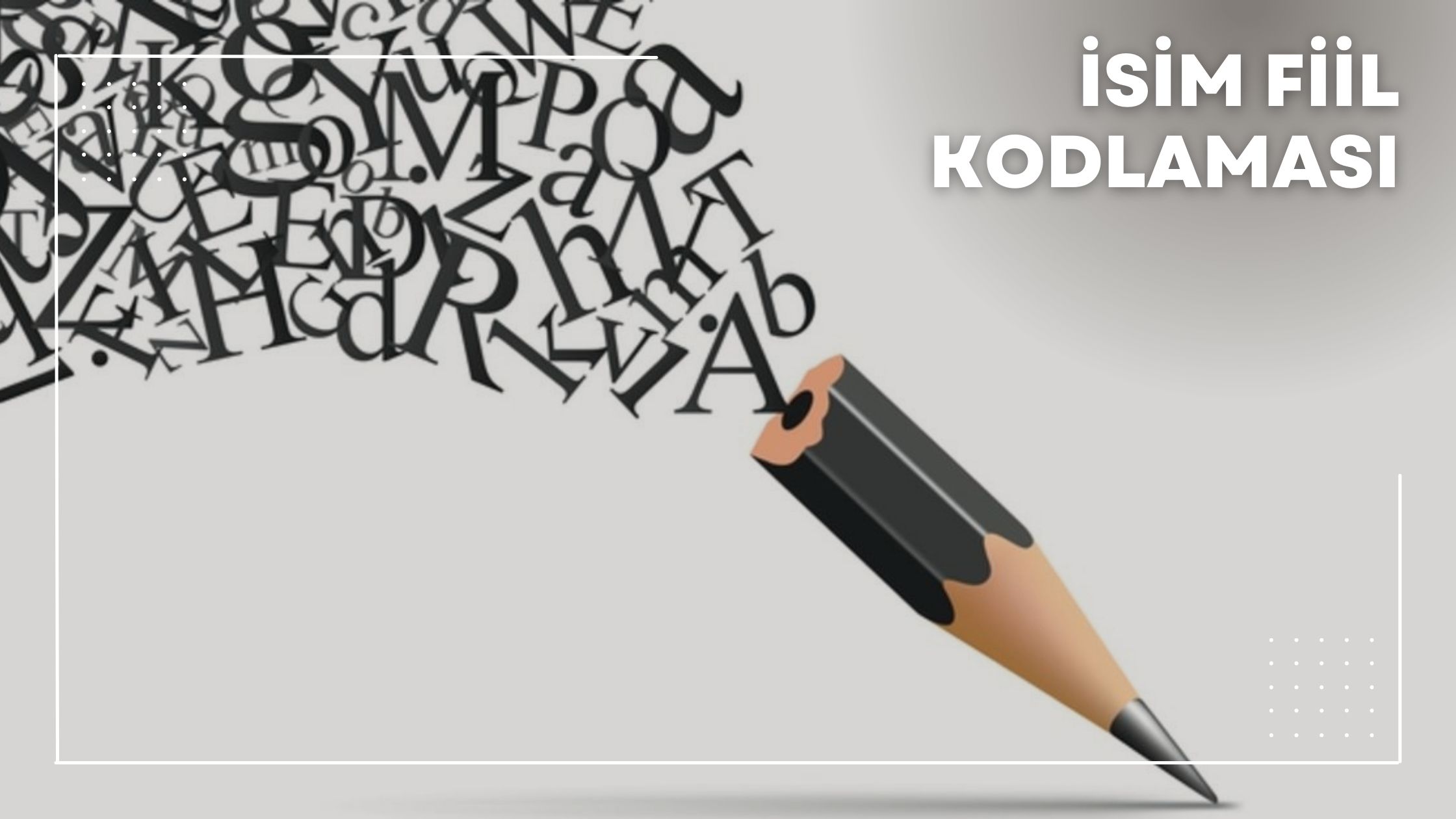 İsim Fiil Kodlaması