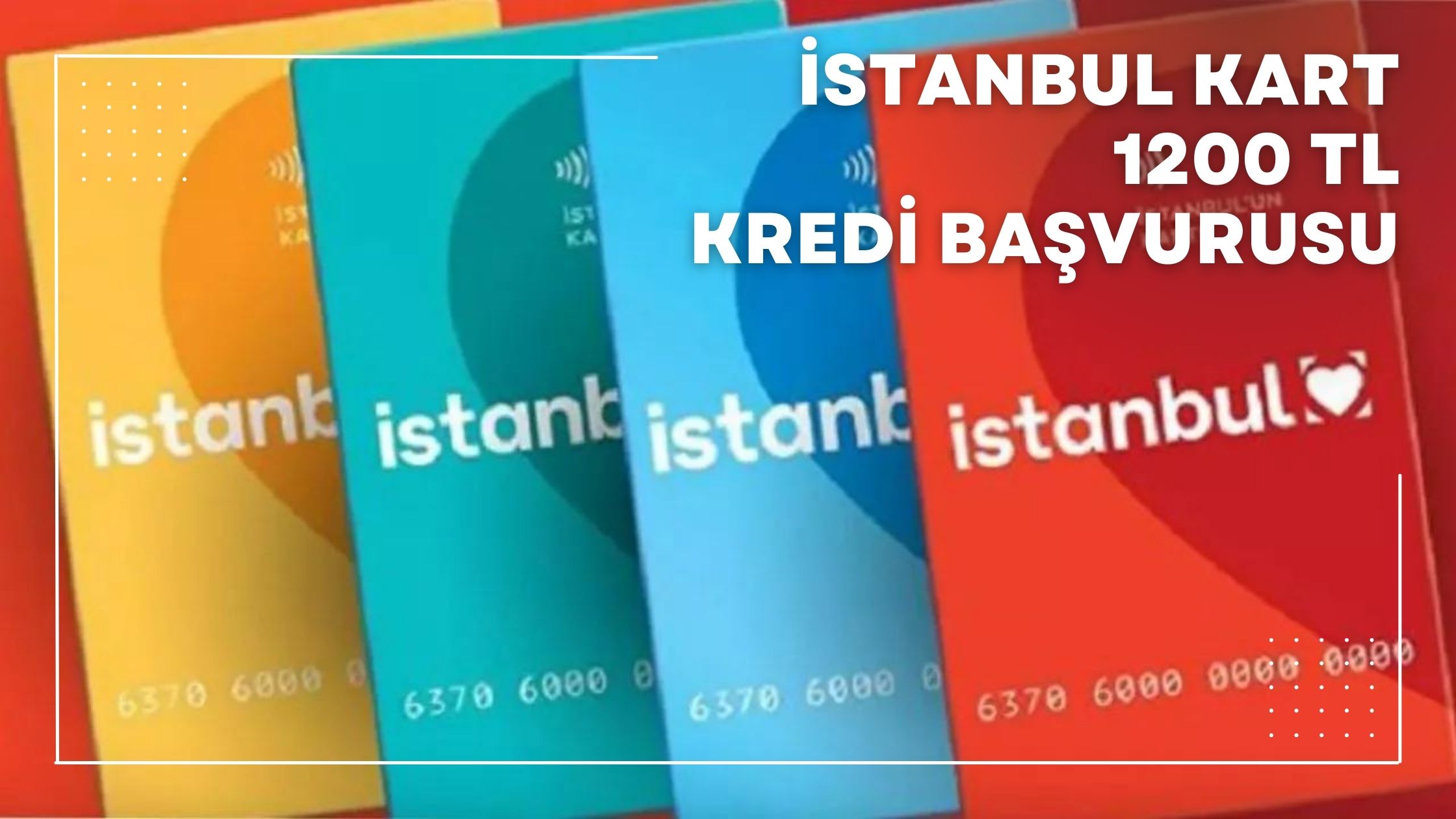 İstanbulKart 1200 TL Kredi Başvurusu