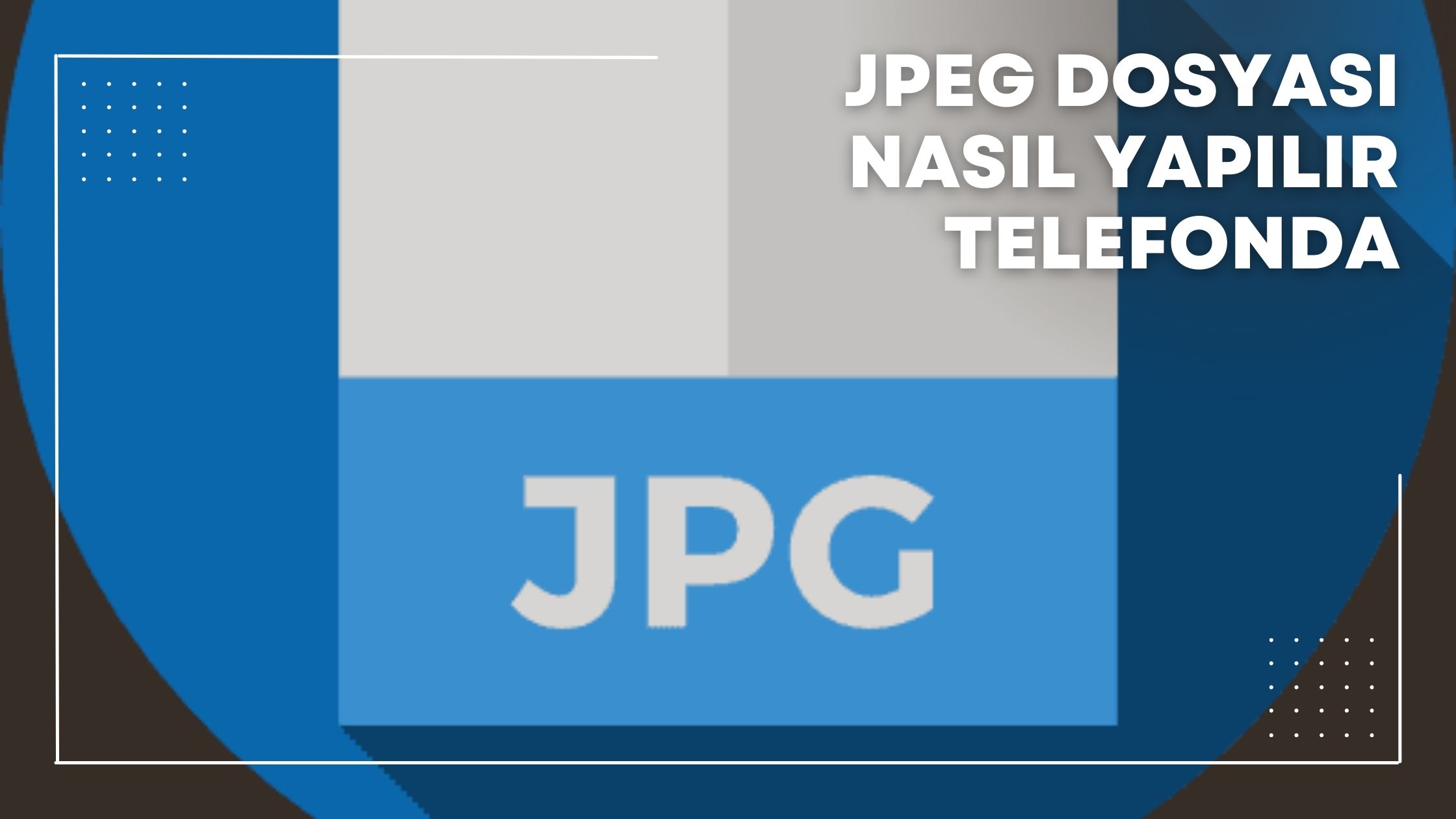 Jpeg Dosyası Nasıl Yapılır Telefonda