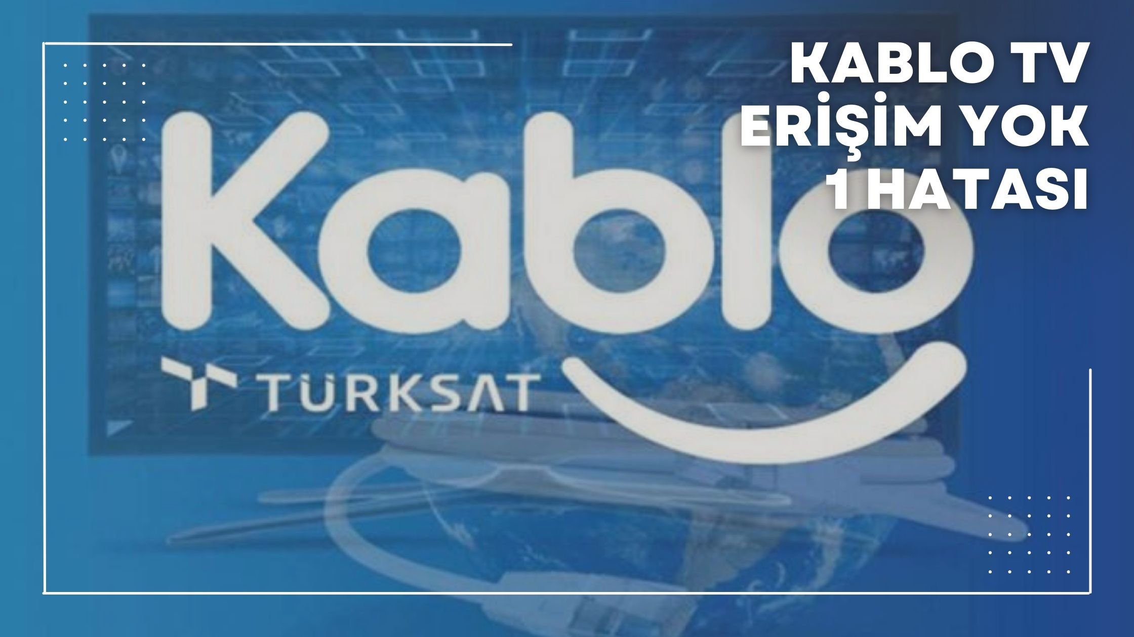 Kablo Tv Erişim Yok 1 Hatası