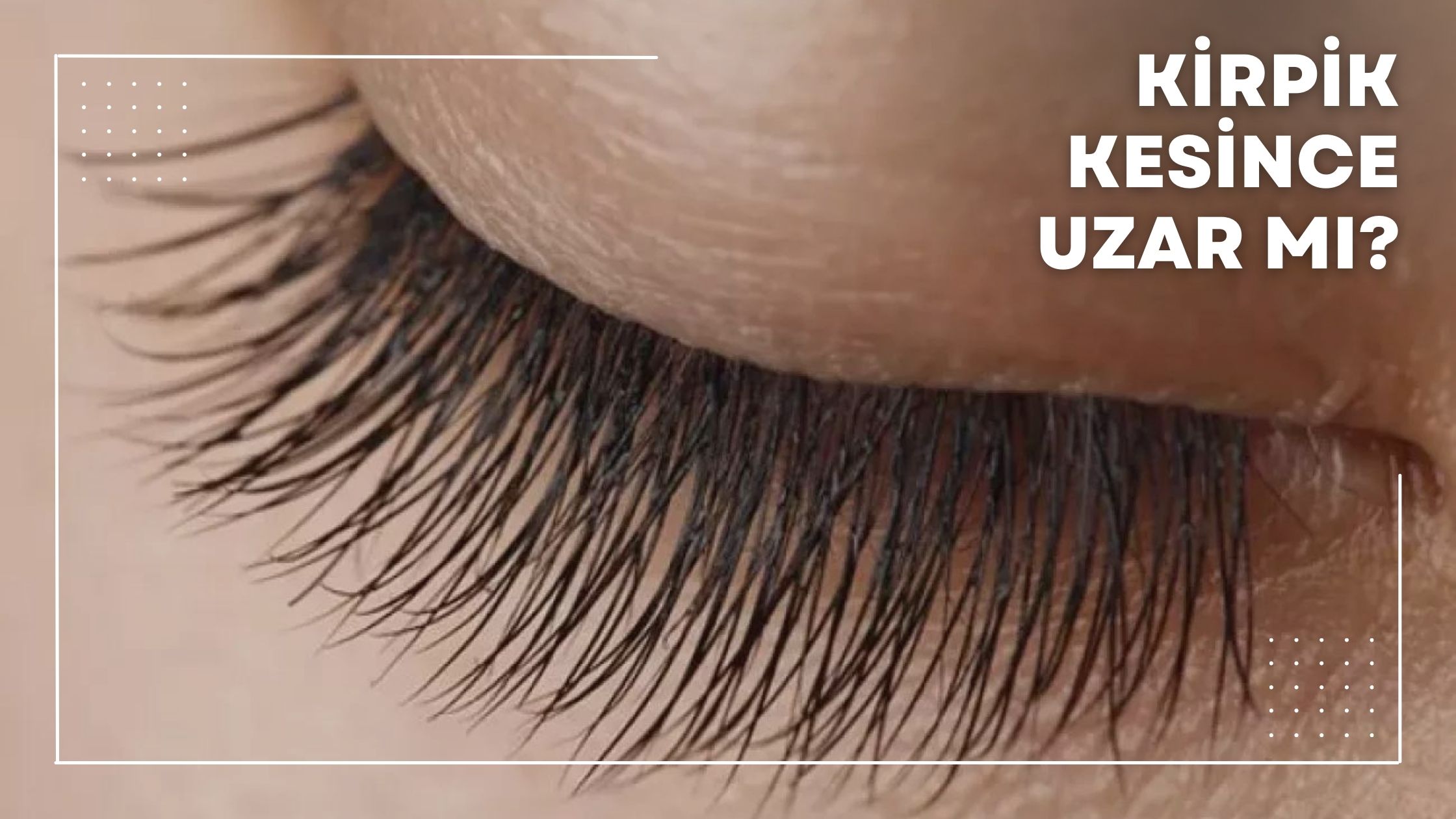 Kirpik Kesince Uzar mı?
