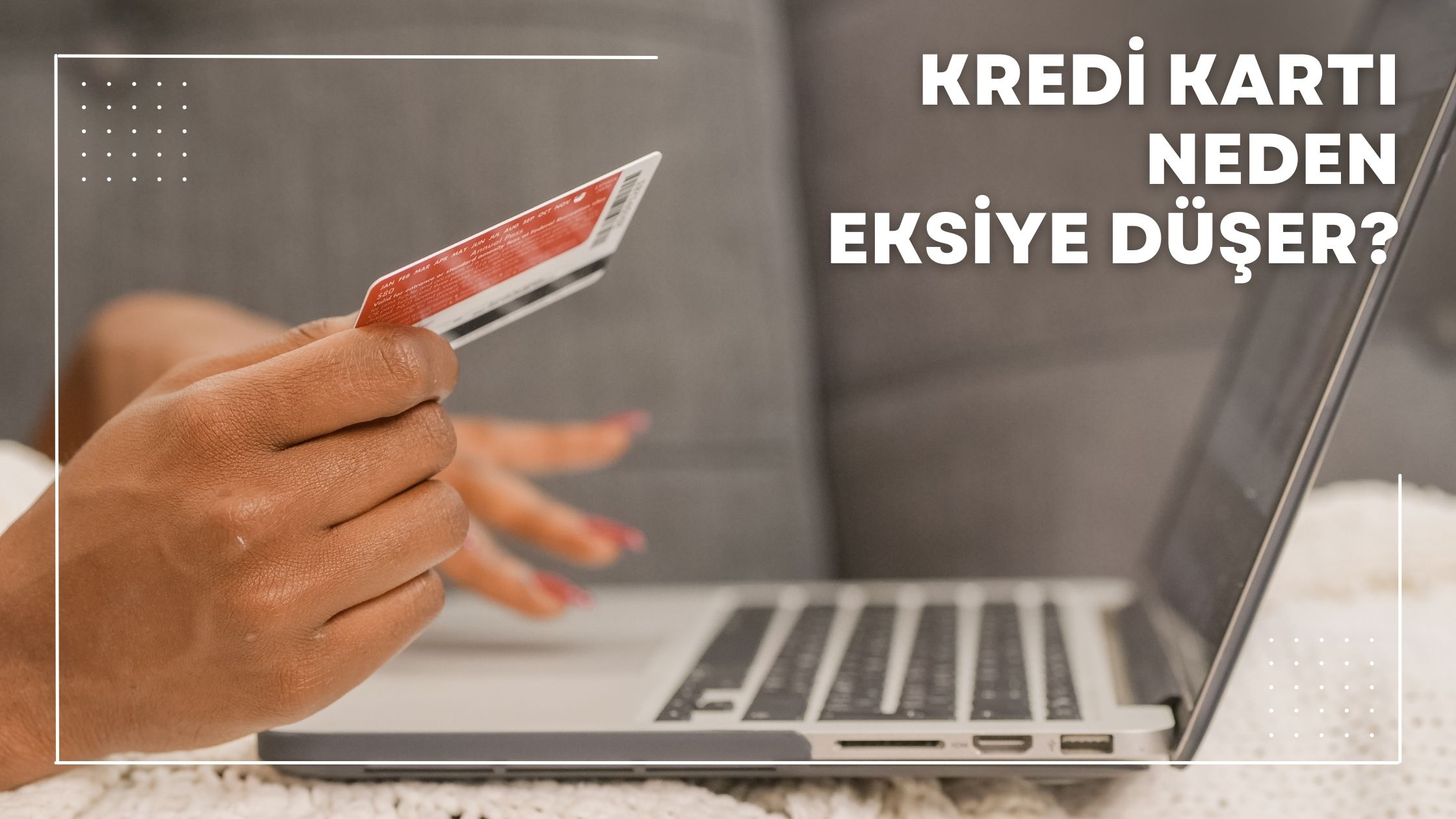 Kredi Kartı Neden Eksiye Düşer?