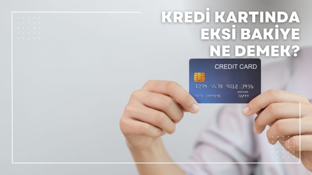 Kredi Kartında Eksi Bakiye Ne Demek?