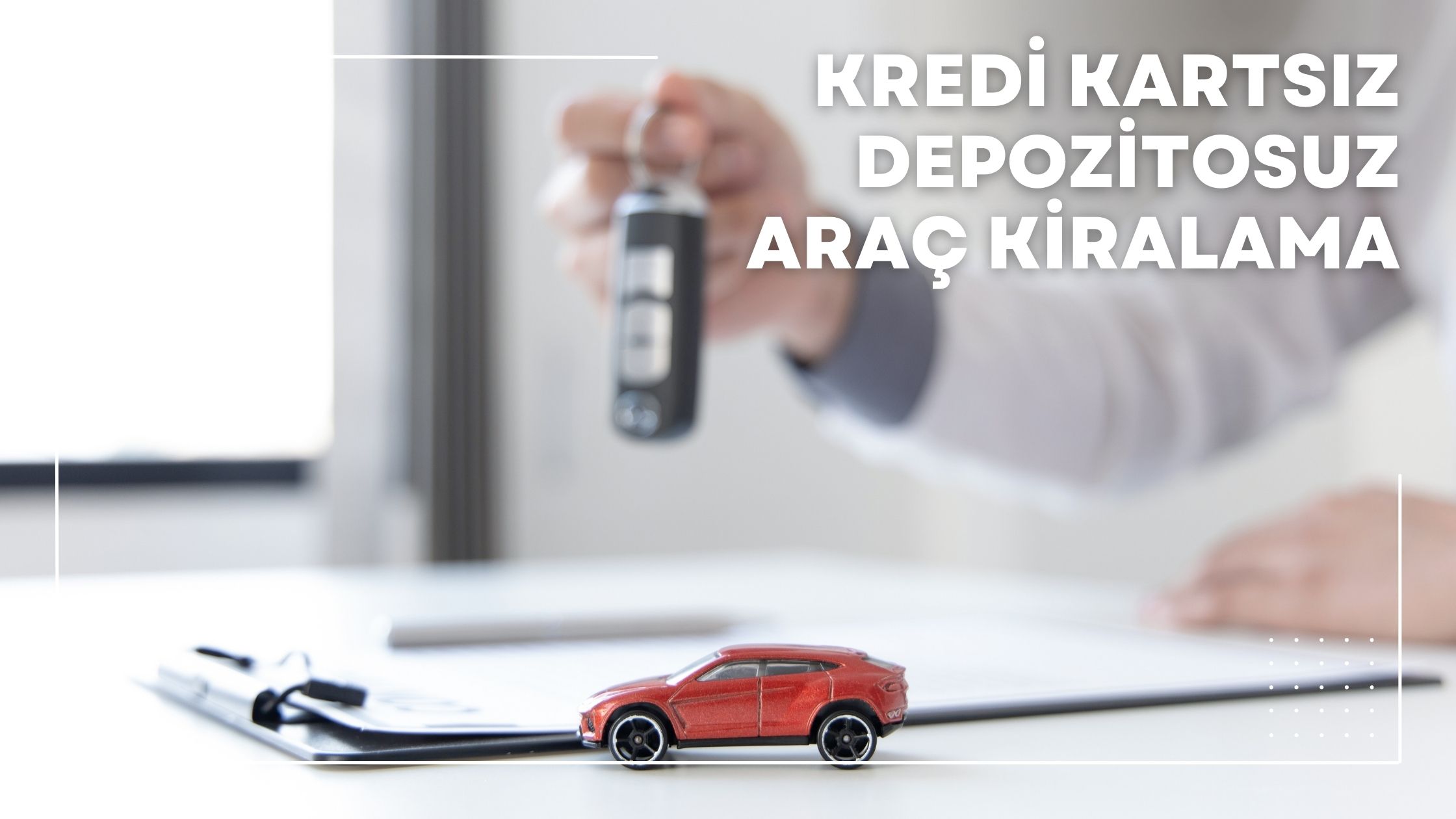 Kredi Kartsız Depozitosuz Araç Kiralama