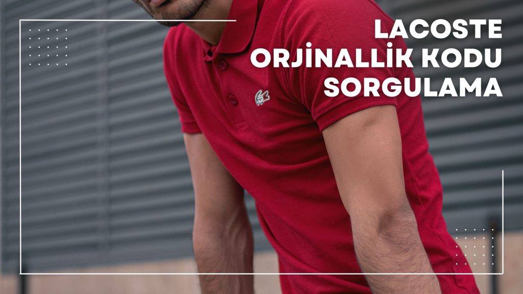 Lacoste Orjinallik Kodu Sorgulama