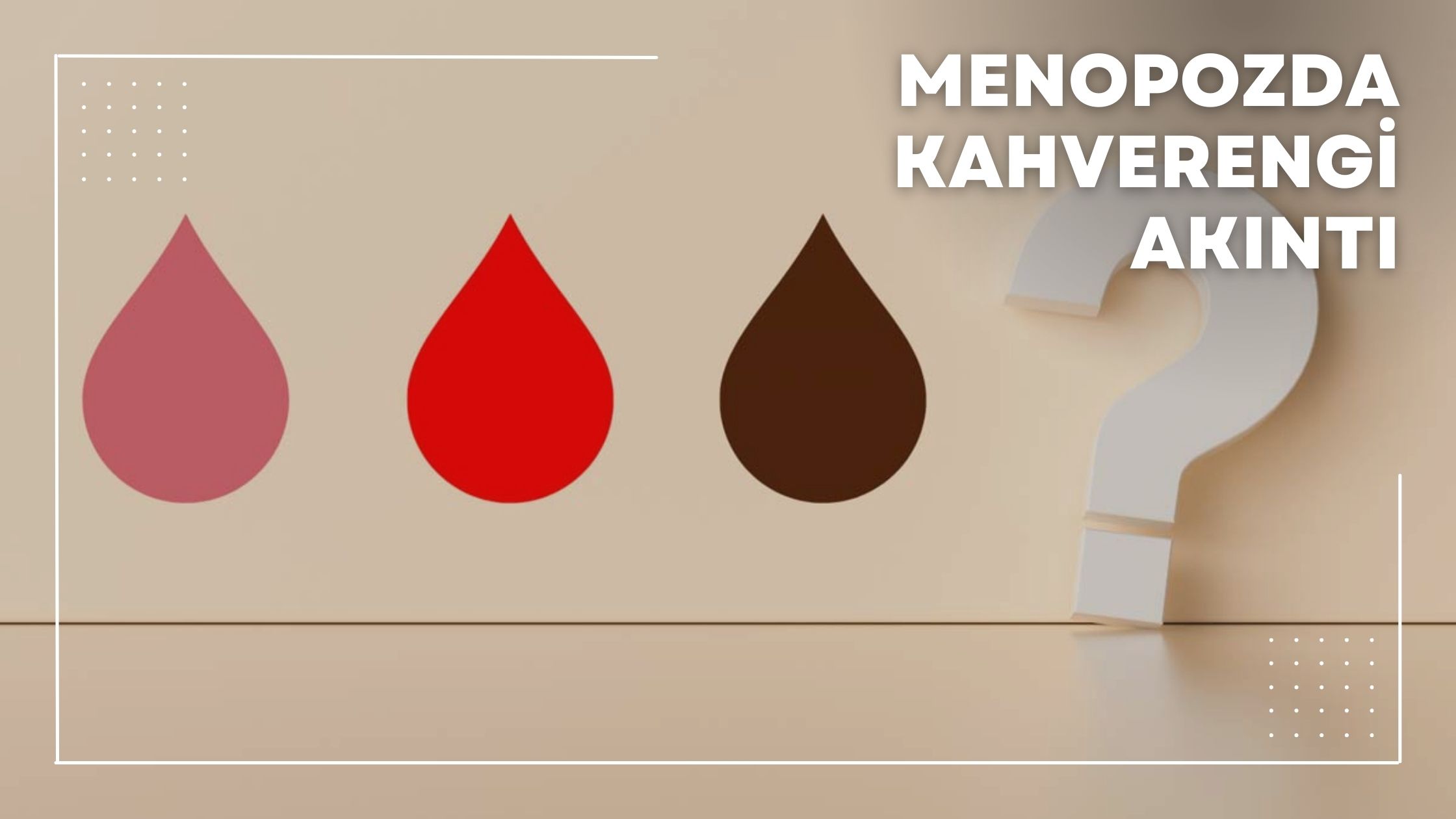 Menopozda Kahverengi Akıntı