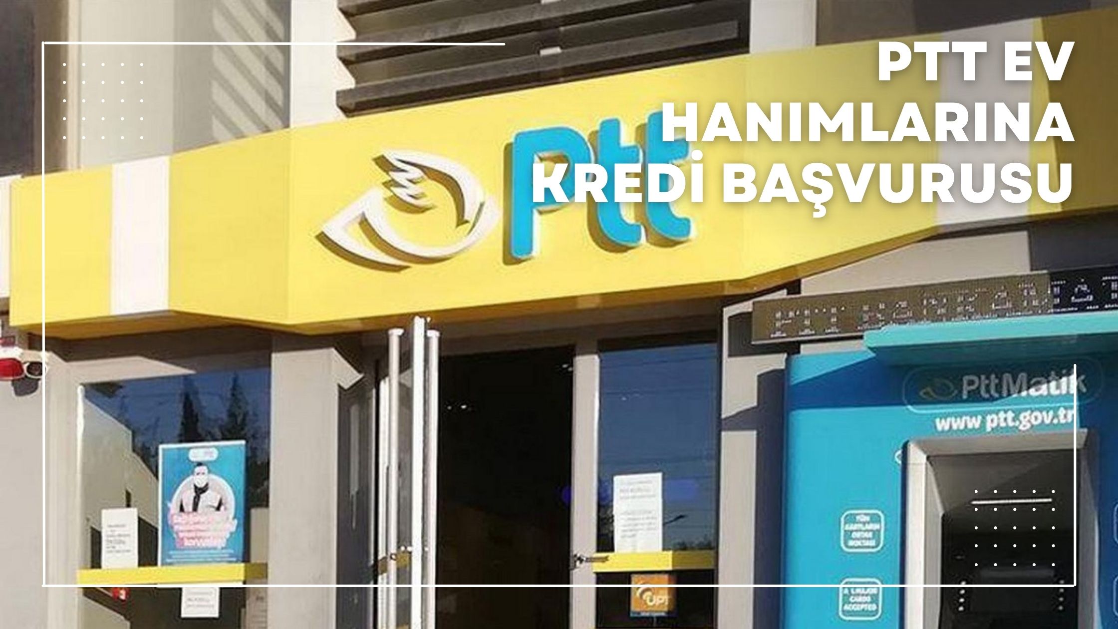 Ptt Ev Hanımlarına Kredi Başvurusu