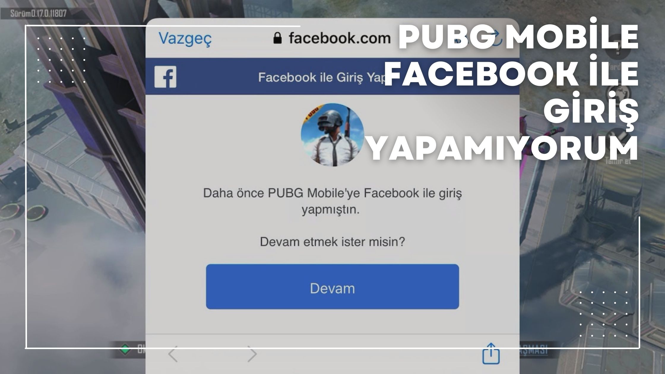 Pubg Mobile Facebook İle Giriş Yapamıyorum