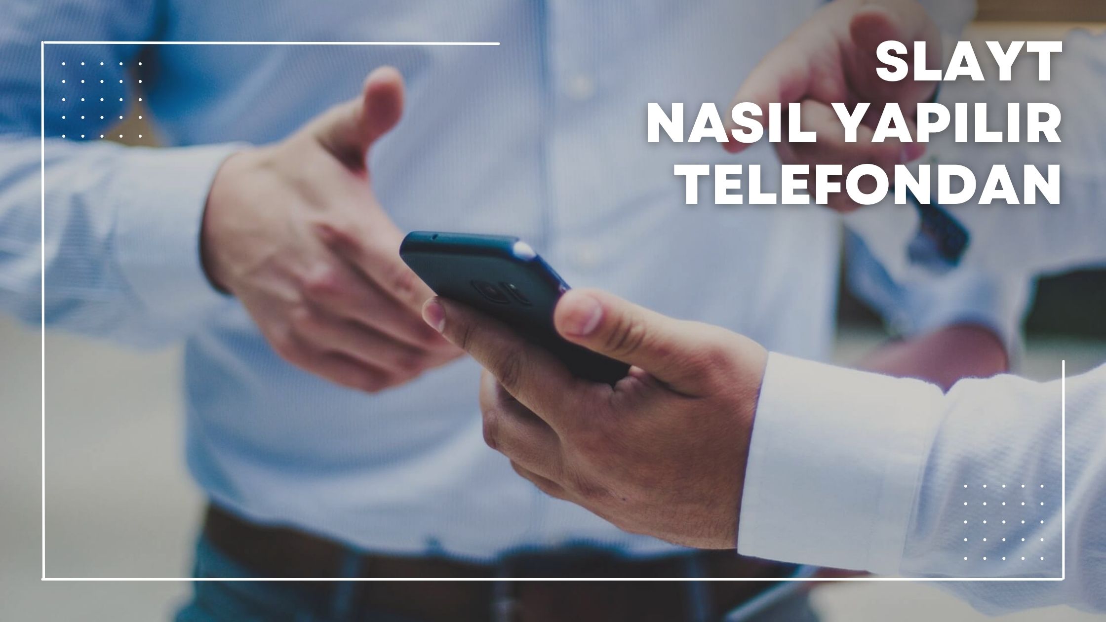 Slayt Nasıl Yapılır Telefondan