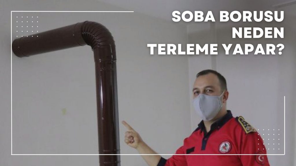 Soba Borusu Neden Terleme Yapar?