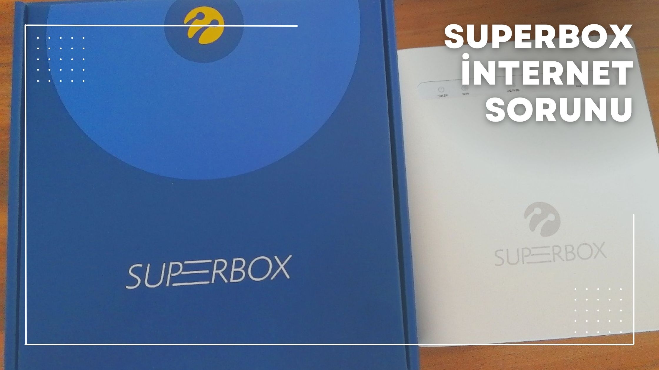 Superbox İnternet Sorunu