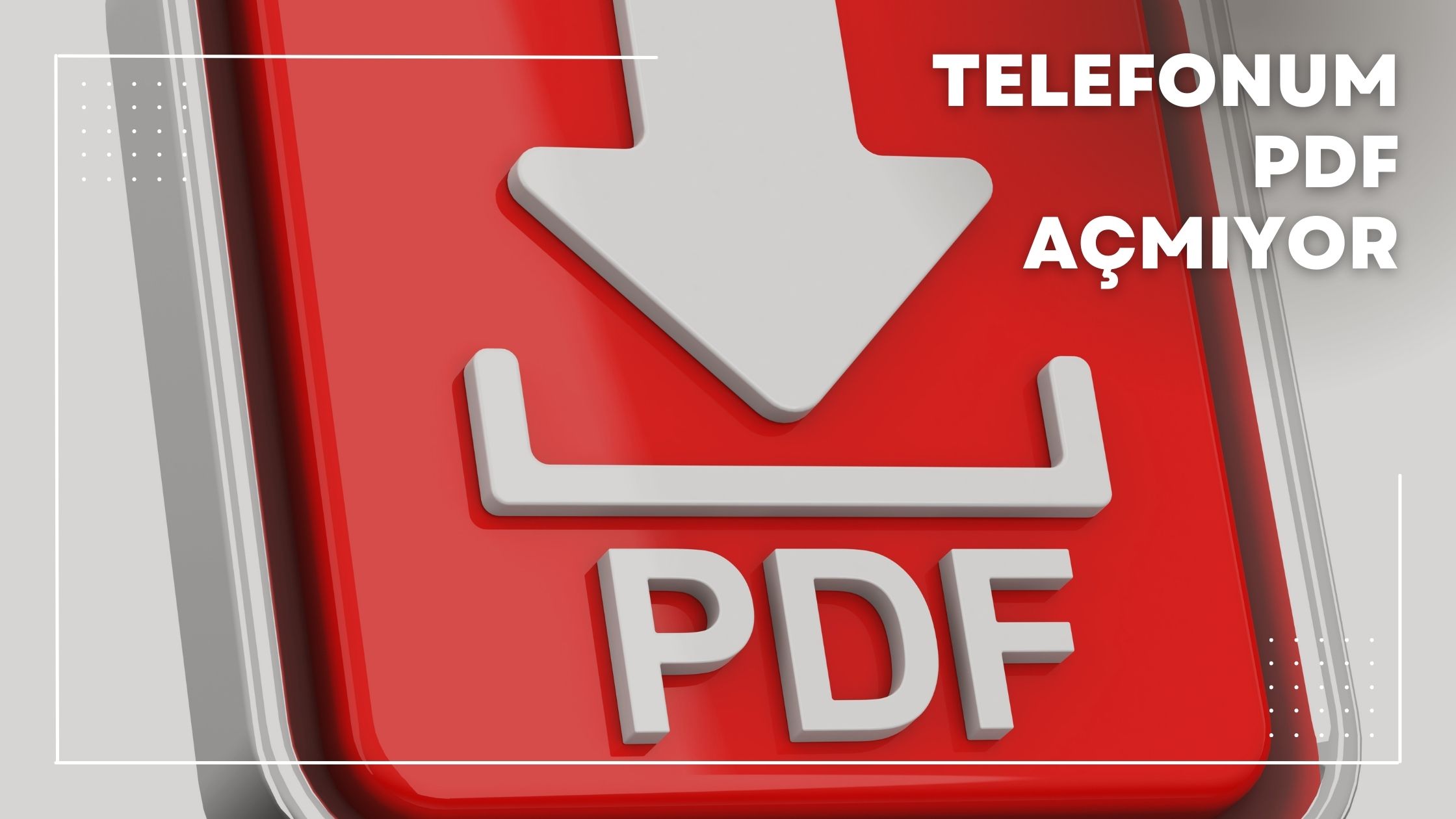 Telefonum PDF Açmıyor