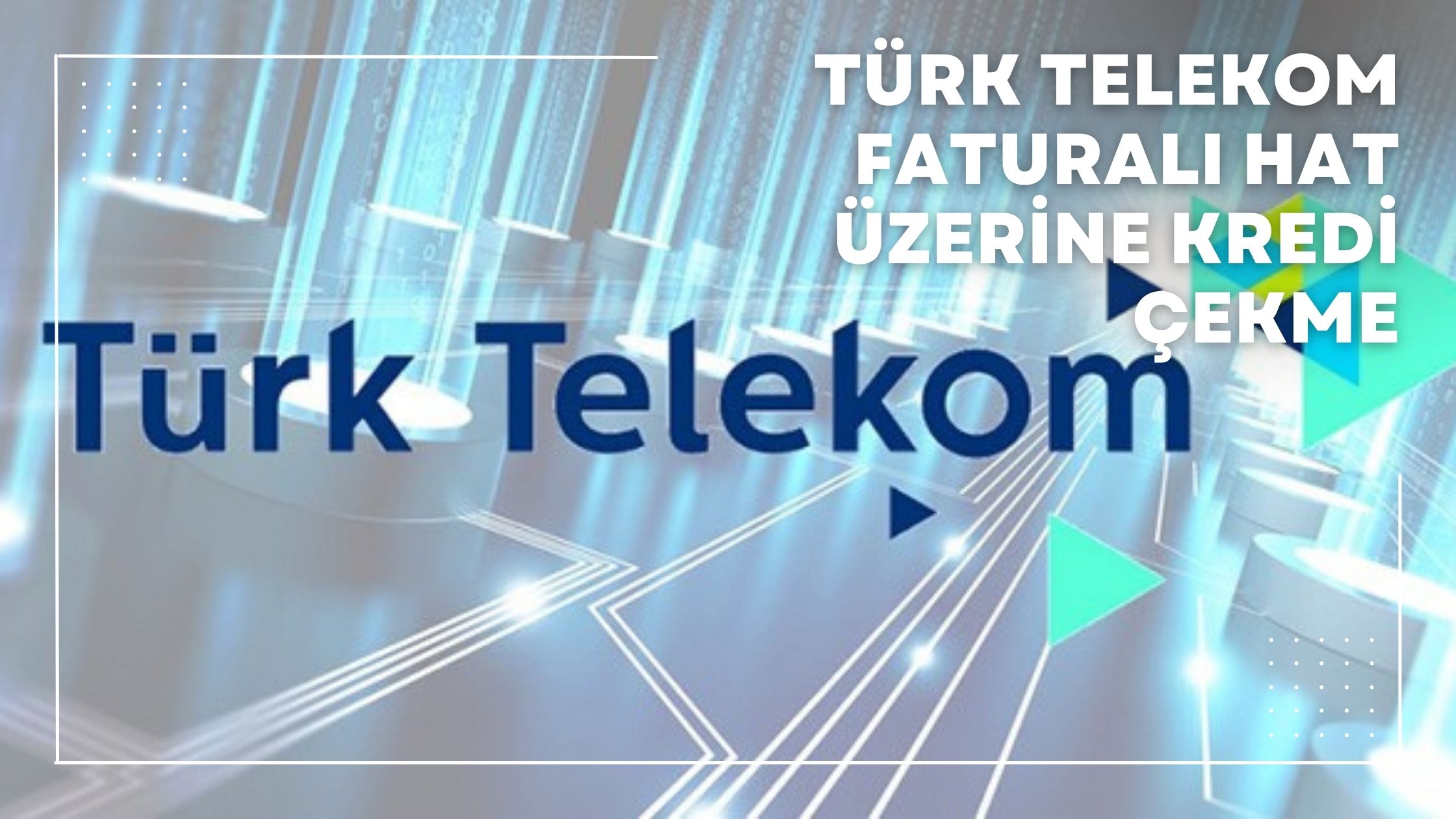 Türk Telekom Faturalı Hat Üzerine Kredi Çekme