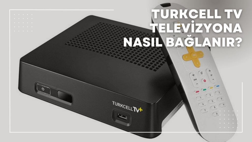 Turkcell Tv Televizyona Nasıl Bağlanır?