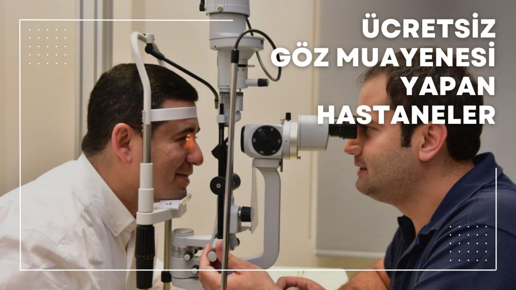 Ücretsiz Göz Muayenesi Yapan Hastaneler