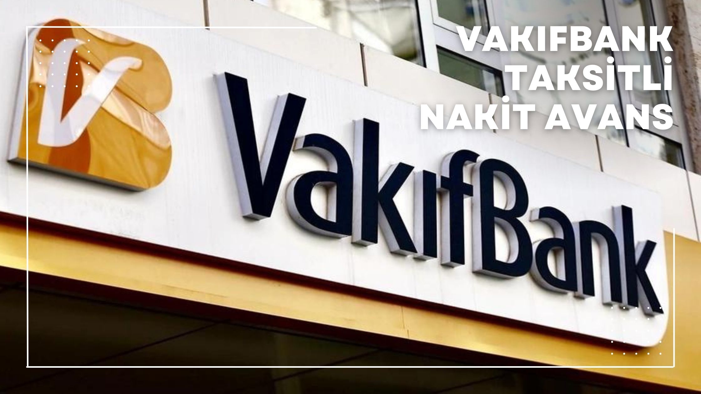 Vakıfbank Taksitli Nakit Avans