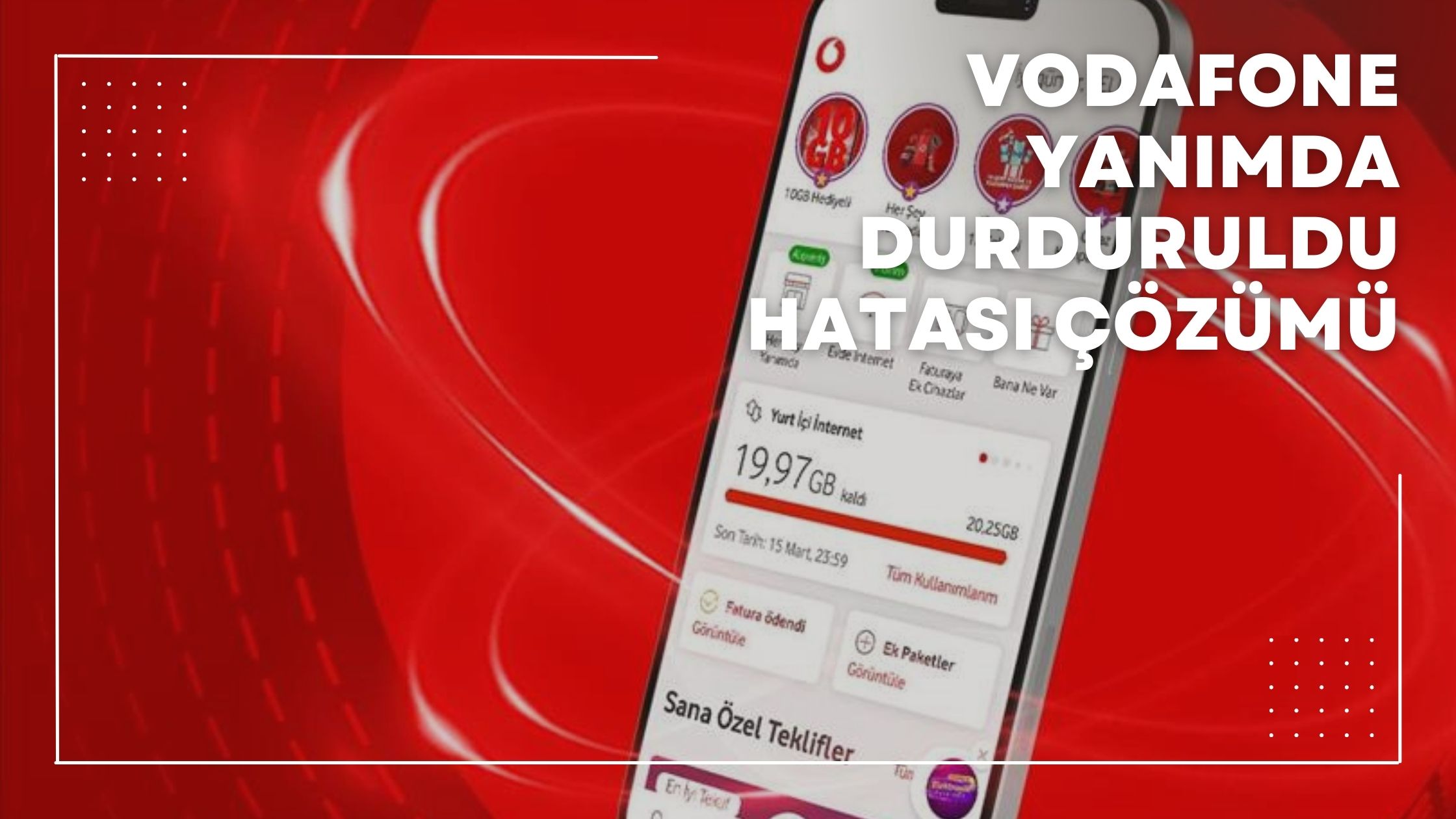 Vodafone Yanımda Durduruldu Hatası