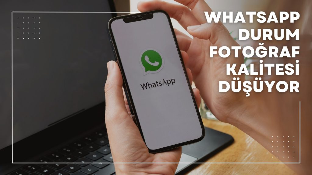 Whatsapp Durum Fotoğraf Kalitesi Düşüyor