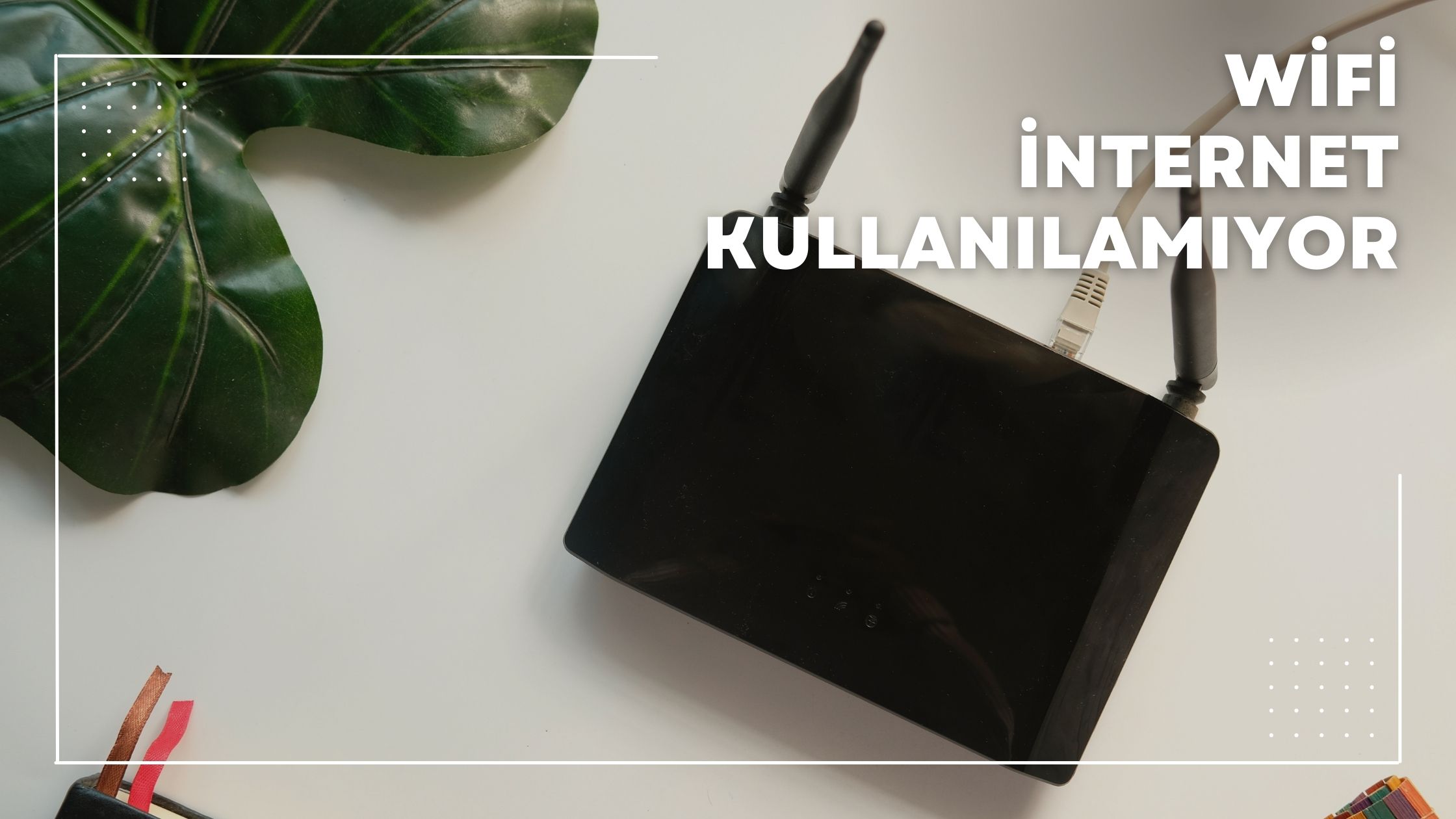 Wifi İnternet Kullanılamıyor