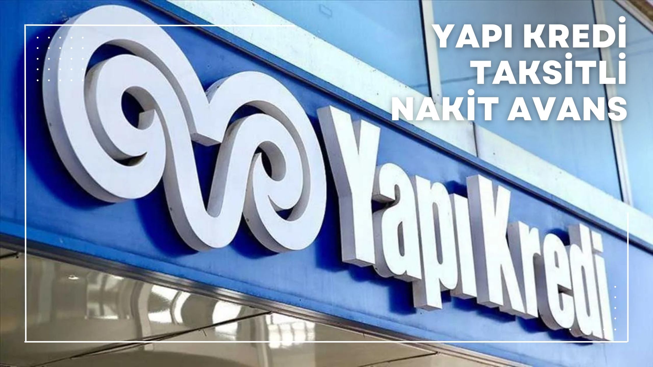 Yapı Kredi Taksitli Nakit Avans