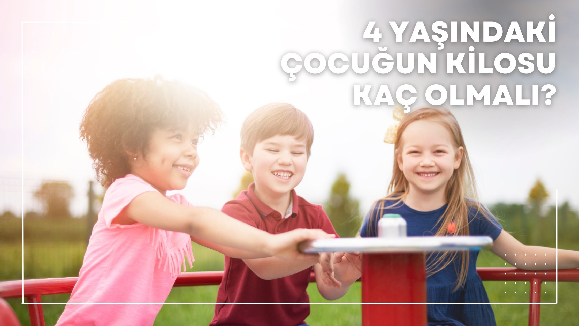 4 Yaşındaki Çocuğun Kilosu Kaç Olmalı?