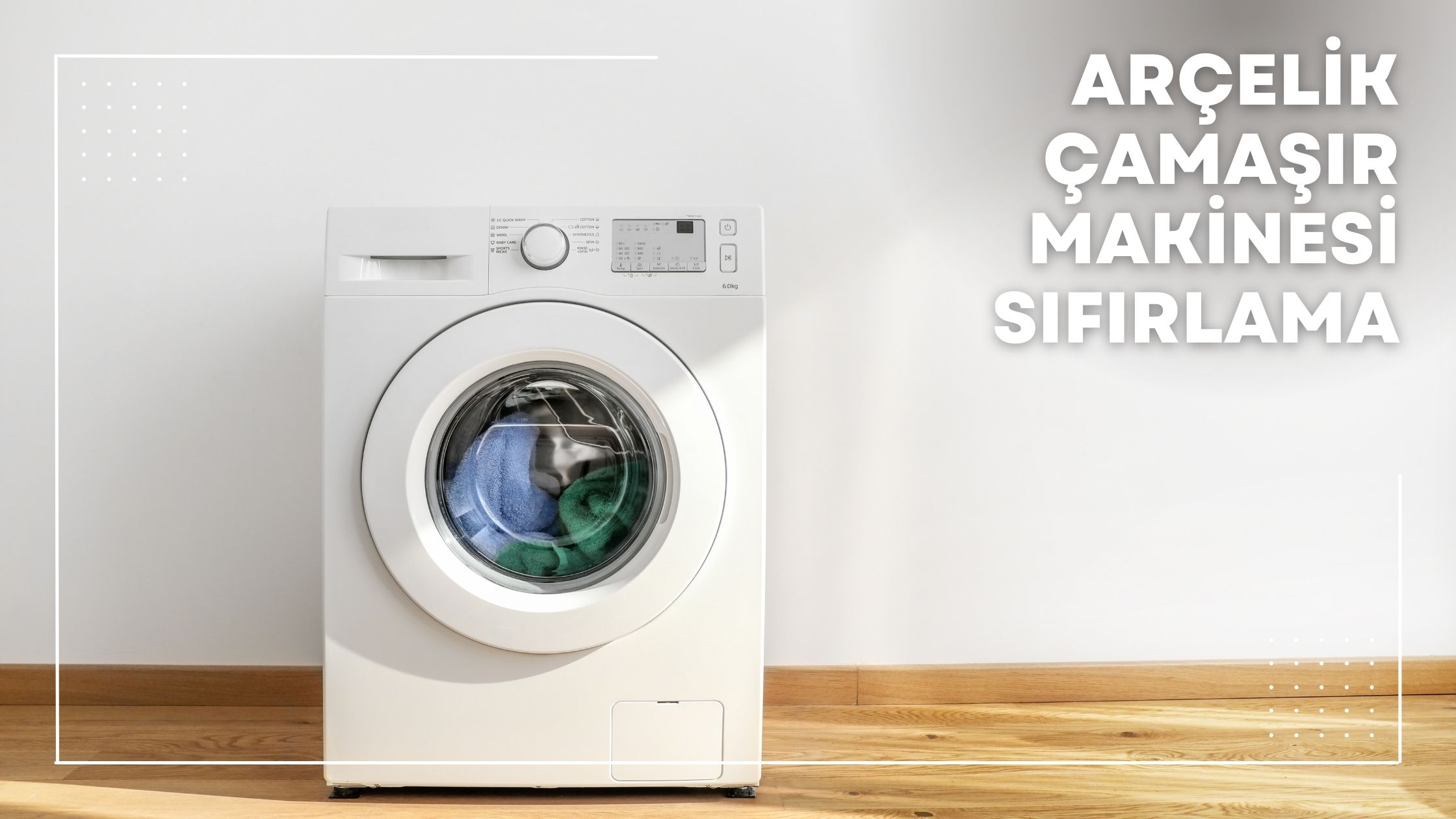 Arçelik Çamaşır Makinesi Sıfırlama