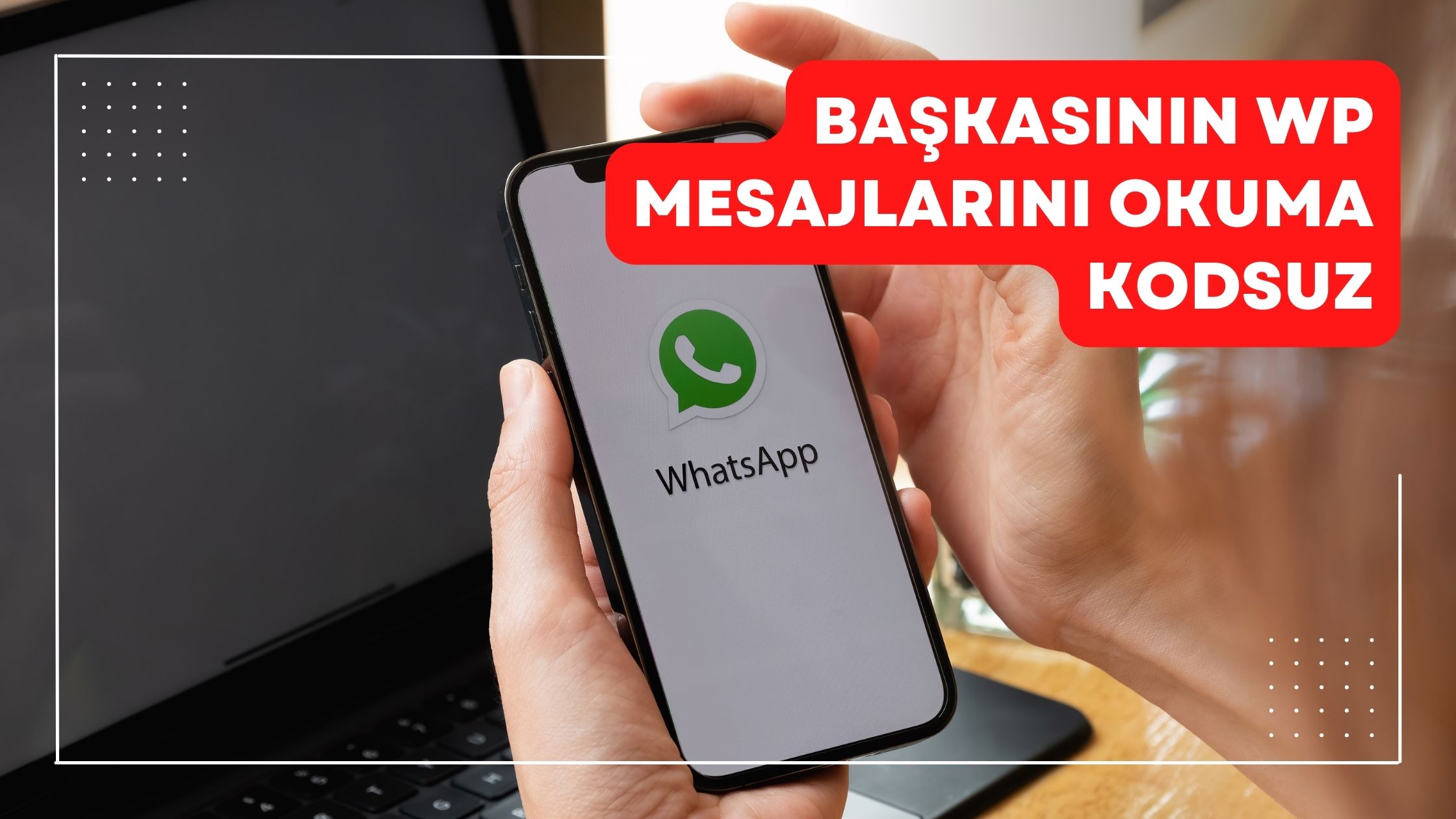 Başkasının wp Mesaj Okuma Kodsuz