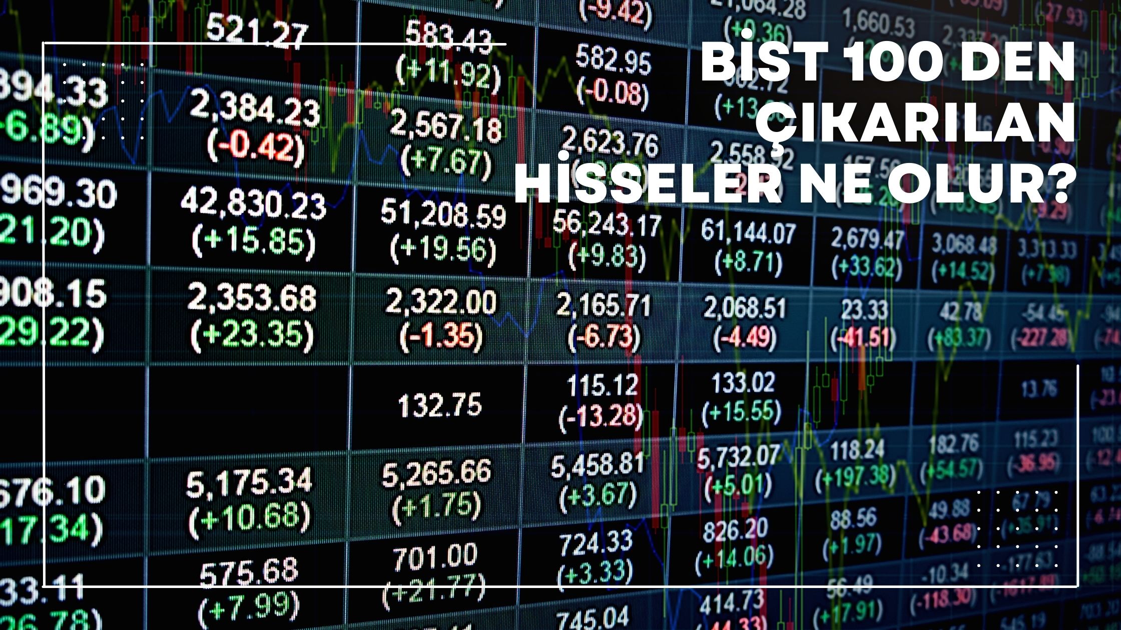 Bist 100 den Çıkarılan Hisseler Ne Olur?