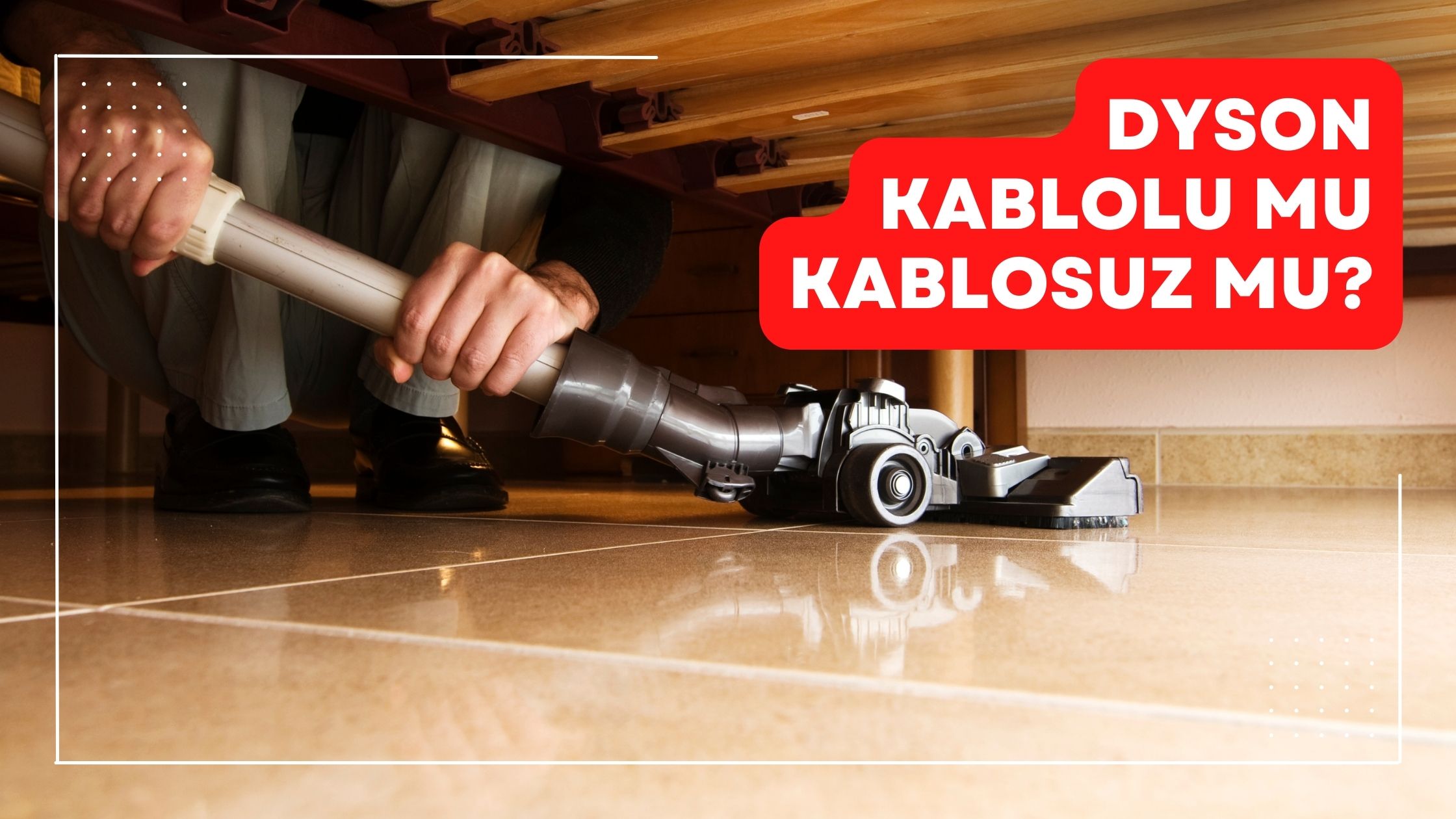 Dyson Kablolu mu Kablosuz Mu?
