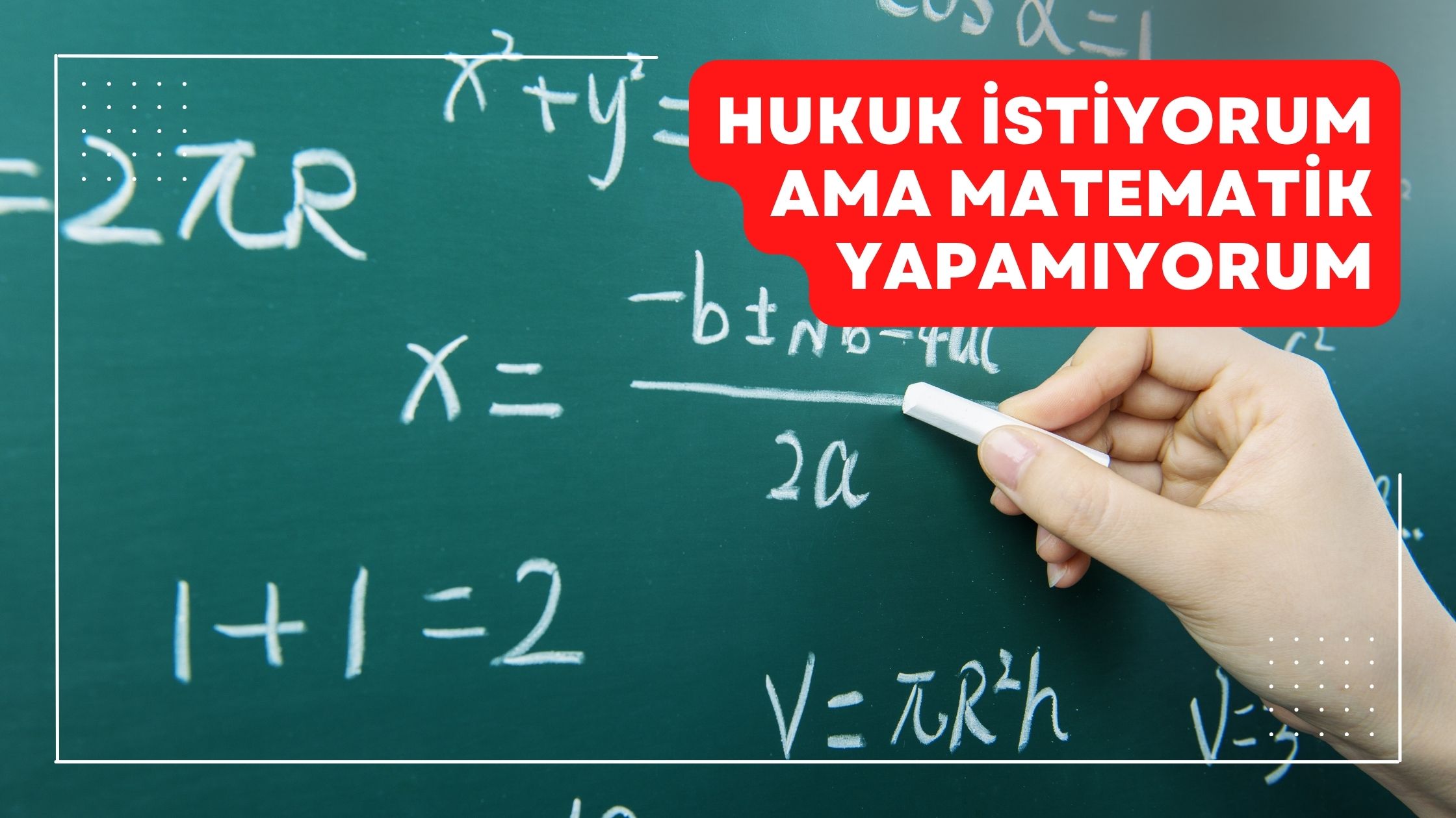 Hukuk İstiyorum Ama Matematik Yapamıyorum