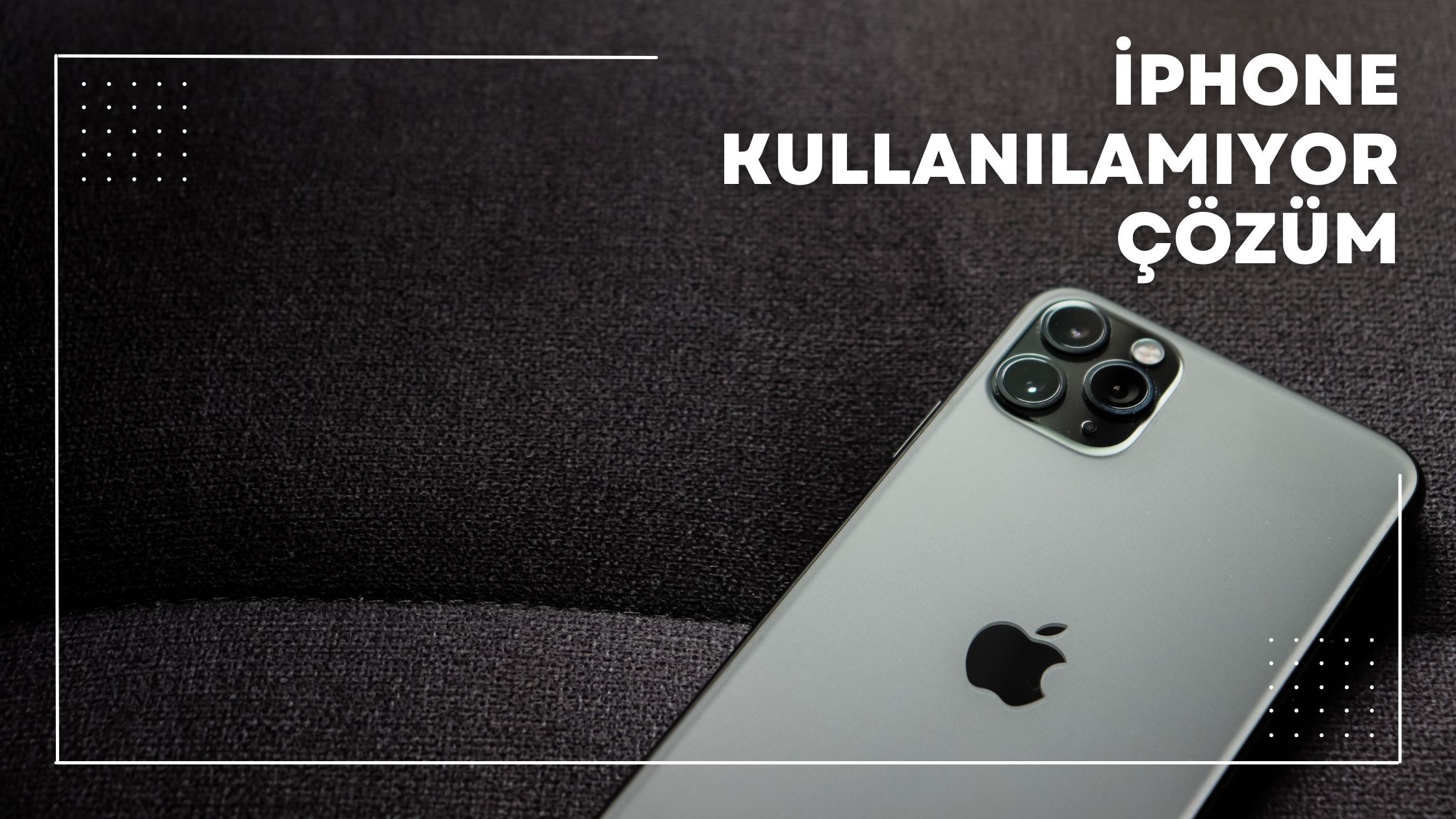 iPhone Kullanılamıyor Çözüm