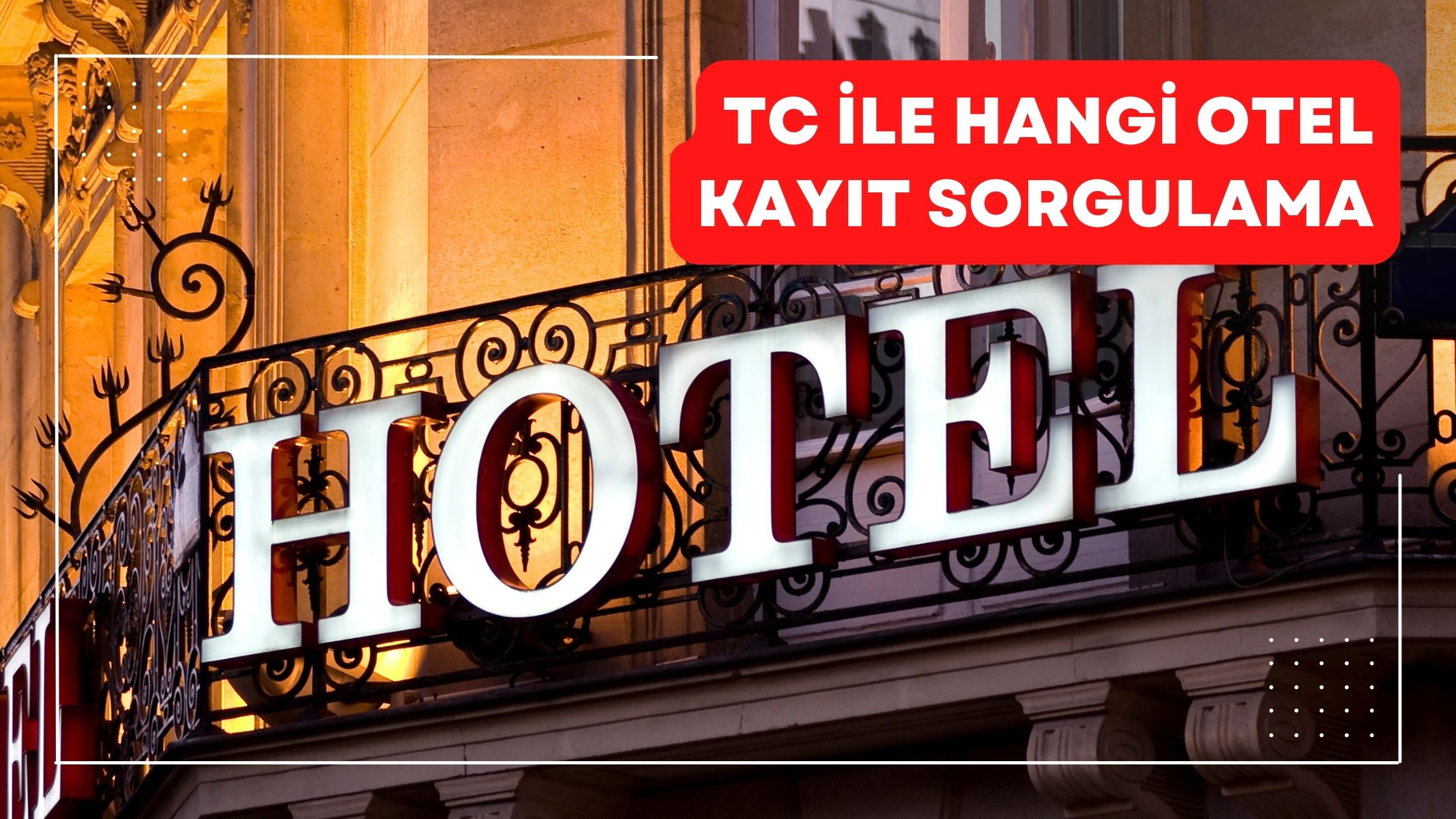 TC İle Hangi Otel Kayıt Sorgulama