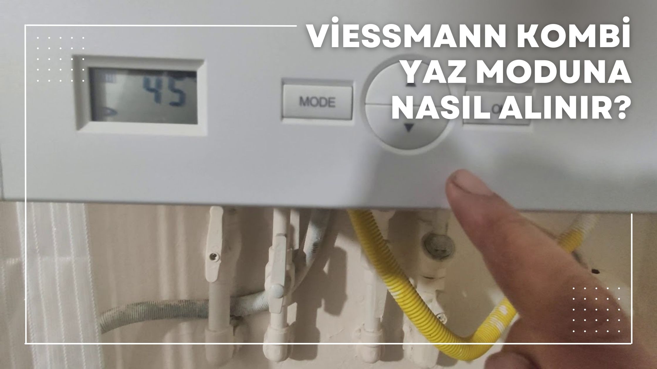 Viessmann Kombi Yaz Moduna Nasıl Alınır?